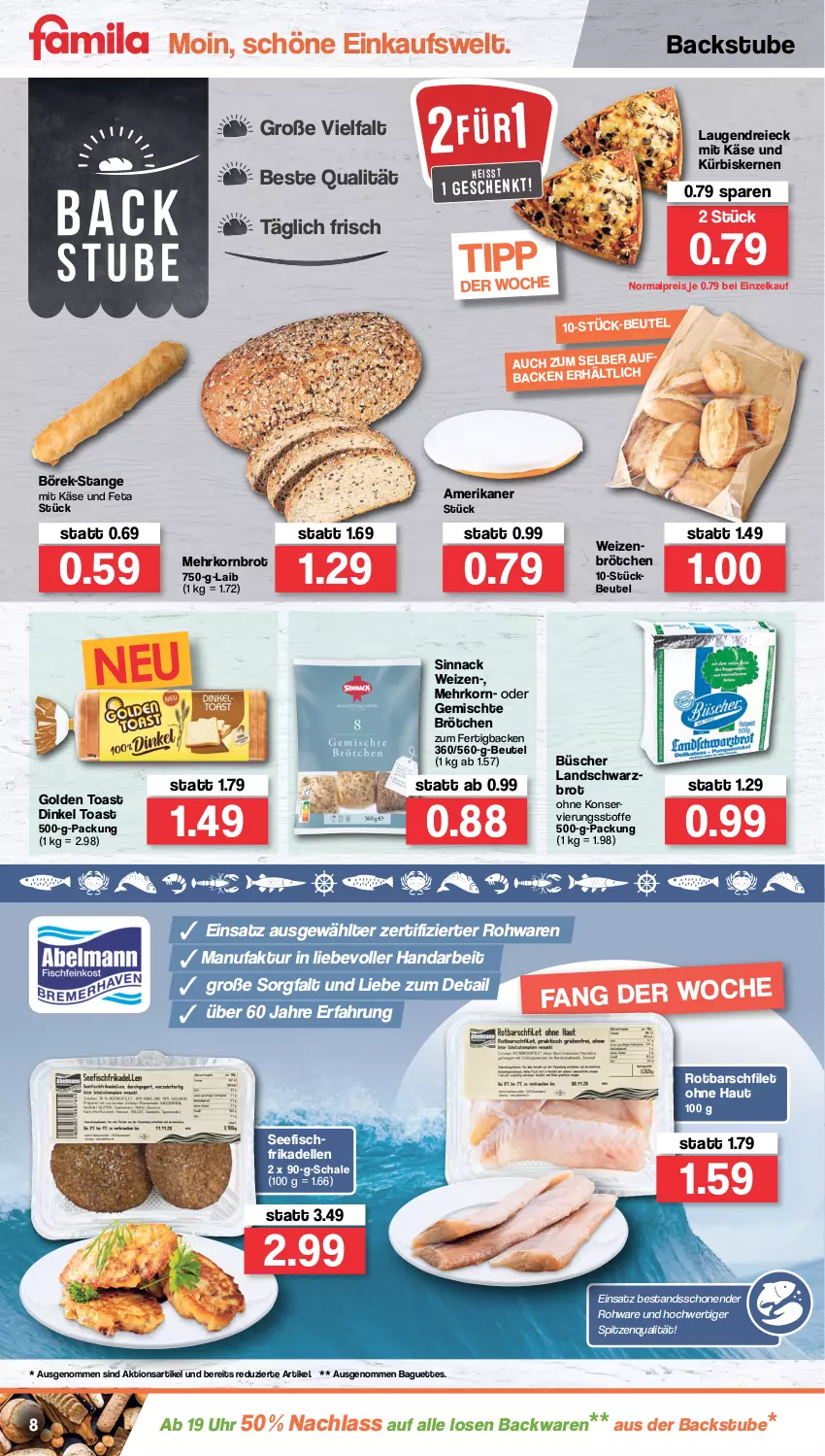 Aktueller Prospekt Famila - Prospekte - von 17.01 bis 22.01.2022 - strona 8 - produkty: backwaren, baguette, baguettes, beutel, brot, brötchen, dell, eis, elle, Faktu, feta, filet, fisch, frikadellen, golden toast, Käse, korn, Kornbrot, Kürbis, kürbiskerne, reis, Rotbarsch, rotbarschfilet, Schal, Schale, Schwarzbrot, sinnack, spitzenqualität, stube, Ti, toast, uhr, weizenbrötchen