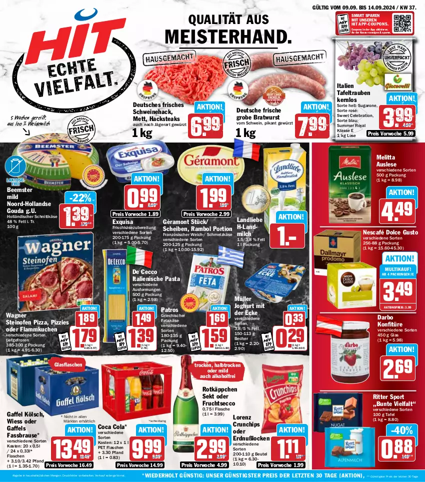 Aktueller Prospekt Hit - Wochenprospekt - von 09.09 bis 14.09.2024 - strona 1 - produkty: aktionspreis, alkohol, Becher, Beemster, beutel, bratwurst, brause, chips, cola, coupon, coupons, crunchips, darbo, De Cecco, dolce gusto, ecco, eis, exquisa, exquisa frischkäse, fassbrause, feta, flammkuchen, flasche, frischkäse, frischkäsezubereitung, frucht, fruchtsecco, géramont, gewürz, glasflasche, gouda, grobe bratwurst, holländischer schnittkäse, italienische pasta, joghur, joghurt, joghurt mit der ecke, Käse, konfitüre, kuchen, lamm, landliebe, lorenz, lorenz crunchips, Meister, melitta, Mett, milch, Müller, Nescafé, Ofen, pasta, patros, pizza, reis, ritter, ritter sport, rotkäppchen, Schmelzkäse, schnittkäse, schwein, schweine, sekt, Sport, steak, steaks, steinofen, steinofen pizza, tafeltrauben, Ti, trauben, wagner, weidemilch, wein, weine, wurst, ZTE