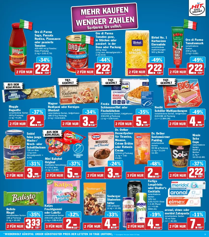 Aktueller Prospekt Hit - Wochenprospekt - von 09.09 bis 14.09.2024 - strona 3 - produkty: aus dem kühlregal, babybel, baguette, balisto, Becher, Berger, beutel, birkel, bohne, bohnen, brot, cocktail, cocktails, creme, Crème Brûlée, dessert, Dr. Oetker, drink, drinks, eier, eiernudeln, eis, elmex, ente, filet, fisch, fischstäbchen, flasche, frosta, frucht, fruchtgummi, gin, halbfester schnittkäse, hartweizen, Käse, katjes, kühlregal, Lakritz, meggle, meridol, mini babybel, mousse, nestlé, nestlé schöller, Nissin, nudel, nudeln, oder lakritz, Ofen, oro di parma, pasta, pizza, pudding, regal, reis, riegel, rotwein, rustipani, sauce, schlemmerfilet, schnittkäse, Schöller, seeberger, studentenfutter, Sugo, Ti, Tiere, tiramisu, tomate, tomaten, tomatenmark, wagner, wein, zahnpasta, ZTE