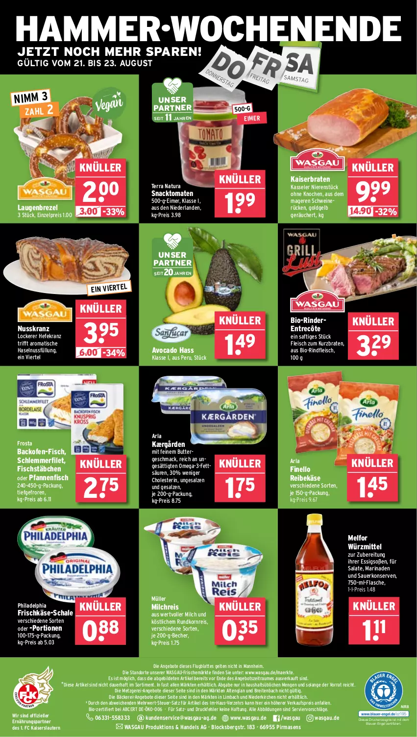 Aktueller Prospekt Wasgau - von 18.08 bis 23.08.2025 - strona 28 - produkty: angebot, angebote, arla, auer, avocado, backofen, Becher, bio, bio-rindfleisch, braten, Brei, brezel, butter, drucker, eimer, eis, elle, Engel, entrecôte, essig, filet, finello, fisch, fischstäbchen, flasche, fleisch, frischkäse, frosta, haselnuss, Hefe, Kærgården, Kaiser, Käse, kasseler, kerze, Konserven, korn, Kranz, latte, Laugenbrezel, mac, marinade, milch, milchreis, Müller, natur, natura, ndk, nuss, Ofen, omega, Omega-3, pfanne, pfannen, philadelphia, Reibekäse, reis, rind, rinder, rindfleisch, rwe, saft, salat, salate, salz, Schal, Schale, schlemmerfilet, schwein, schweine, schweinerücken, snack, Soße, Ti, tisch, tomate, tomaten, wein, weine