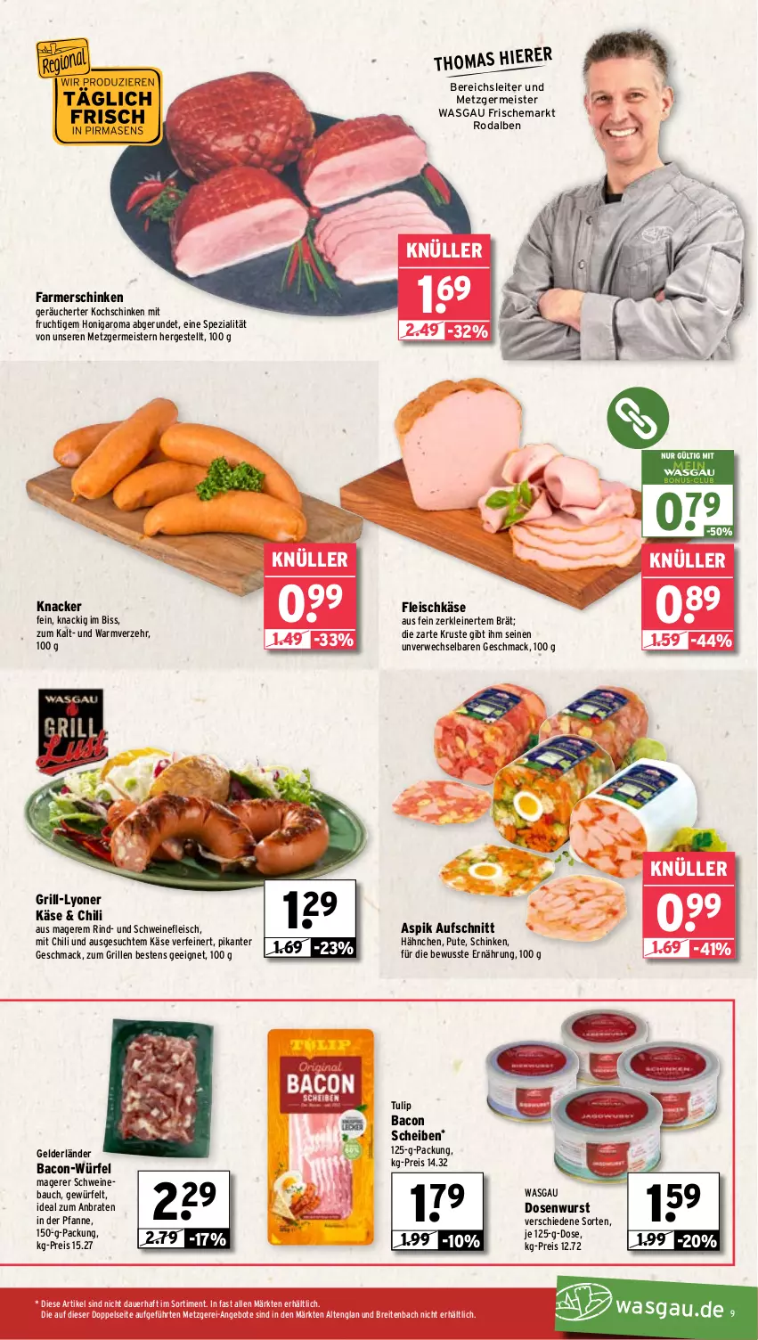 Aktueller Prospekt Wasgau - von 18.08 bis 23.08.2025 - strona 9 - produkty: angebot, angebote, auer, aufschnitt, bacon, Bau, braten, Brei, chili, Dosenwurst, eis, farmerschinken, fleisch, fleischkäse, frucht, Germ, grill, honig, Käse, knacker, kochschinken, leine, lyoner, mac, Meister, mit frucht, pfanne, pute, reis, rind, rwe, schinken, schwein, schweine, Schweinebauch, schweinefleisch, Spezi, Ti, tulip, wein, weine, würfel, wurst, Yo