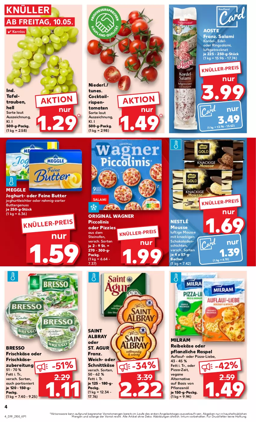 Aktueller Prospekt Kaufland - Prospekt - von 09.05 bis 15.05.2024 - strona 4 - produkty: albray, angebot, Becher, bresso, butter, cocktail, eis, frischkäse, frischkäsezubereitung, gin, joghur, joghurt, Käse, meggle, milram, mousse, nestlé, nuss, Ofen, original wagner, pflanze, pflanzen, Pflanzenöl, piccolinis, pizza, Reibekäse, ring, rispentomaten, saint albray, salami, schnittkäse, schoko, schokolade, schokoladen, steinofen, tafeltrauben, Ti, tomate, tomaten, trauben, wagner, ZTE