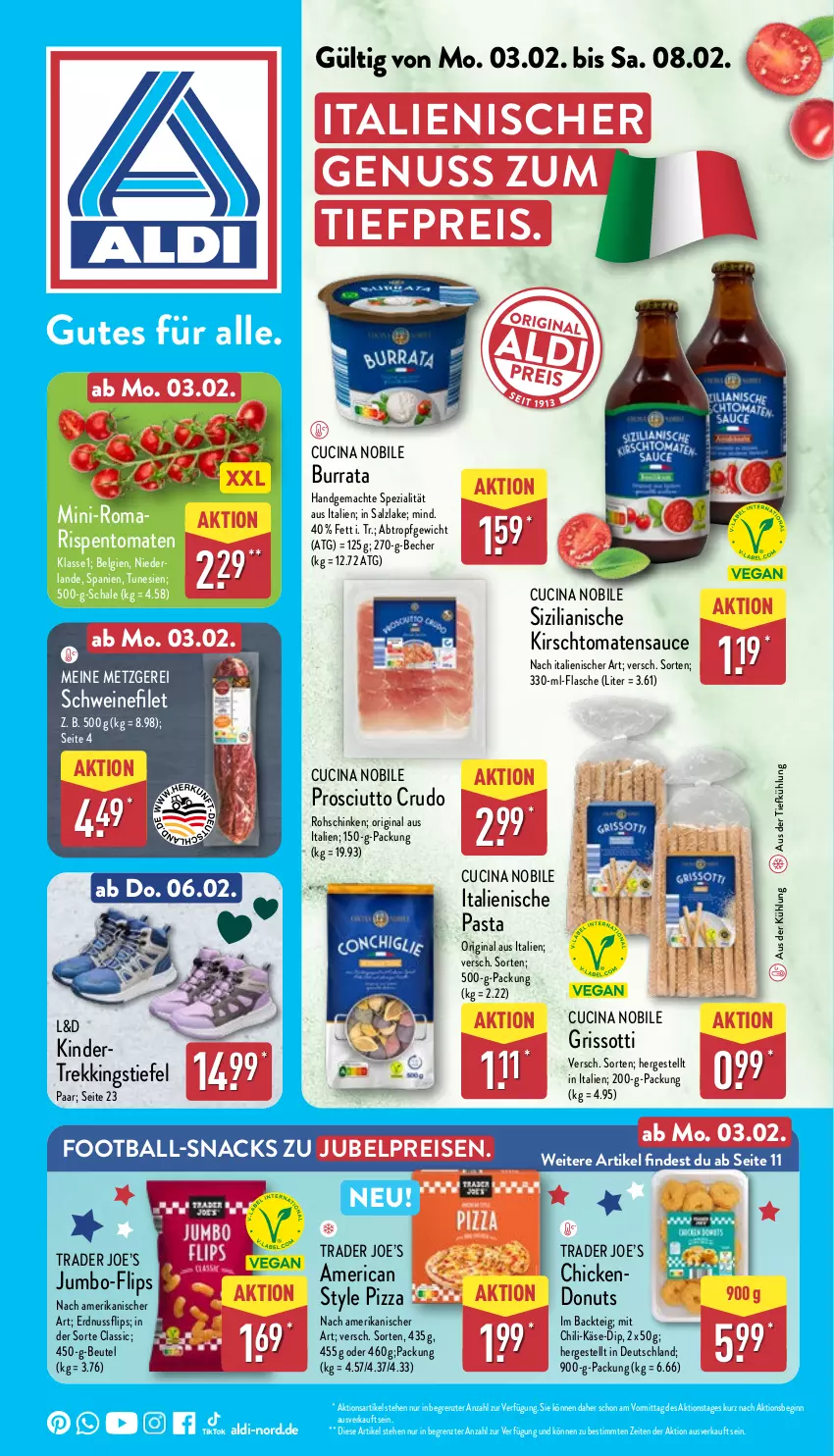 Aktueller Prospekt Aldi Nord - Von Montag - von 03.02 bis 08.02.2025 - strona 1 - produkty: aldi, aus der tiefkühlung, ball, Becher, beutel, Burrata, chili, cin, dip, Donut, donuts, eis, erdnuss, filet, flasche, gin, italienische pasta, jubelpreis, jumbo, Käse, Kinder, kirsch, LG, mac, nuss, pasta, pizza, prosciutto, prosciutto crudo, reis, rispentomaten, rohschinken, salz, sauce, Schal, Schale, schinken, schwein, schweine, schweinefilet, snack, snacks, Spezi, Ti, tiefpreis, tomate, tomaten, tomatensauce, wein, weine, ZTE