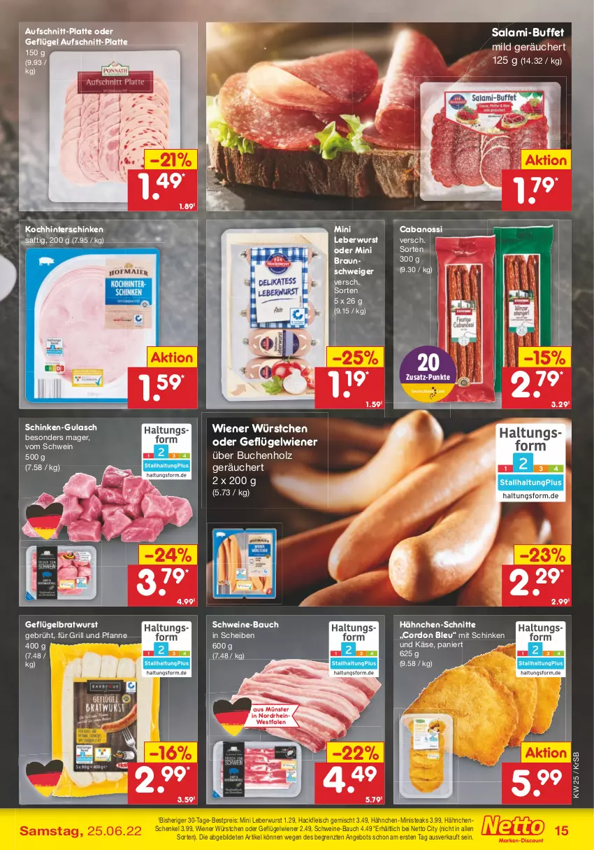 Aktueller Prospekt Netto Marken-Discount - Filial-Angebote - von 20.06 bis 25.06.2022 - strona 15 - produkty: angebot, aufschnitt, Bau, bestpreis, bratwurst, braun, buch, Cabanossi, cordon bleu, eis, fleisch, für grill und pfanne, Geflügel, grill, grill und pfanne, gulasch, hackfleisch, hackfleisch gemischt, hähnchenschenkel, henkel, hinterschinken, Holz, Käse, latte, leberwurst, pfanne, reis, saft, salami, schenkel, schinken, schwein, schweine, schweine-bauch, steak, steaks, Ti, und pfanne, wein, weine, wiener, wiener würstchen, wurst, würstchen, ZTE