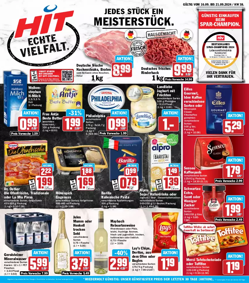 Aktueller Prospekt Hit - Wochenprospekt - von 16.09 bis 21.09.2024 - strona 1 - produkty: alpro, Alwa, auer, barilla, Becher, beste butter, braten, bugles, butter, champion, chips, coupon, coupons, dessert, die ofenfrische, Doritos, Dr. Oetker, drink, drinks, eilles gourmet, eis, filterkaffee, flasche, frau antje, frucht, früchte, früchten, gerolsteine, gerolsteiner, hafer, Haferdrink, henkel, henkell, Henkell Trocken, italienische pasta, joghur, joghurt, jules mumm, kaffee, kaffeepads, landliebe, landliebe joghurt, lebensmittel, maybach, Meister, merci, milch, mineralwasser, mövenpick, mumm, Nackensteak, nackensteaks, natur, nuss, Ofen, pasta, philadelphia, rebsortenweine, reis, rind, rinder, schoko, schokolade, Schwartau, schwein, sekt, senseo, Skyr, soja, steak, steaks, steiner, Streichzart, tafelschokolade, Ti, toffifee, tradizionale, wasser, weihenstephan, wein, weine, ZTE, zucker