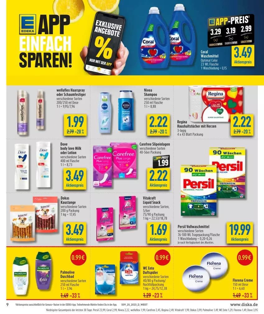 Aktueller Prospekt Diska - Prospekte - von 19.06 bis 24.06.2023 - strona 9 - produkty: aktionspreis, aust, Bad, body, carefree, Coral, creme, deka, dove, duschbad, eis, ente, flasche, gin, haarspray, kraft, Lotion, nivea, nuss, oder schaumfestiger, olive, palmolive, persil, reis, Ria, schaumfestiger, shampoo, slip, slipeinlagen, snack, Ti, vita, vitakraft, vollwaschmittel, waschmittel, wc ente, Wella, wellaflex, ZTE