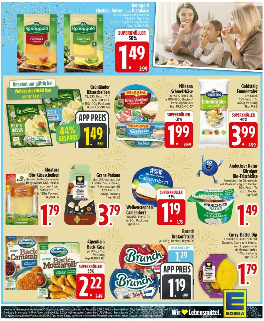 Aktueller Prospekt Edeka - Prospekte - von 29.12.2026 bis 03.01.2027 - strona 11 - produkty: Alpenhain, andechser natur, auer, aufstrich, Bau, Bauer, Becher, Bergkäse, beutel, bio, Bio-Käse, brot, brotaufstrich, curry, Datteln, dip, emmentaler, frischkäse, gin, goldsteig, grana, grana padano, grünländer, Heu, heumilch, honig, Käse, käsescheiben, kräuter, lebensmittel, milch, milka, milkana, natur, natura, padano, Rana, Schmelzkäse