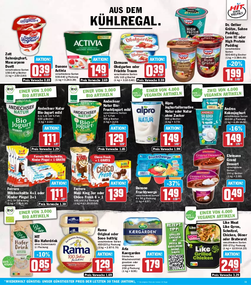 Aktueller Prospekt Hit - Wochenprospekt - von 30.12.2024 bis 04.01.2025 - strona 11 - produkty: activia, alpro, andechser natur, arla, aus dem kühlregal, basilikum, Becher, bio, bratwurst, choco fresh, danone, danone activia, danone fruchtzwerge, dessert, Dr. Oetker, drink, ehrmann, Ehrmann Grand Dessert, eis, ferrero, frucht, früchte, fruchtzwerge, Garten, gin, grill, grütze, gyros, hafer, Haferdrink, joghur, joghurt, jogurt, Kinder, kinder pingui, kokos, kühlregal, Like Meat, mascarpone, milch, Milchschnitte, natur, obst, obstgarten, pasta, pingui, pudding, rama, regal, reis, sahne, Sahnejoghurt, salz, sauce, schnitzel, Ti, wurst, zott, ZTE, zucker