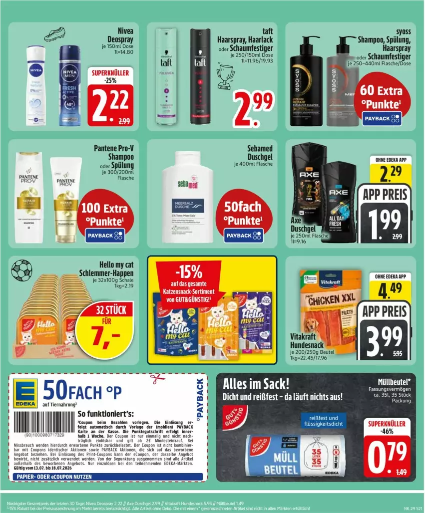 Aktueller Prospekt Edeka - Prospekte - von 13.07 bis 18.07.2026 - strona 23 - produkty: angebot, arla, auto, beutel, coupon, coupons, deka, deo, deospray, duschgel, erde, flasche, Haarlack, haarspray, kraft, lack, LG, oder schaumfestiger, pantene, pantene pro-v, payback, pro-v, Rauch, rwe, sac, Schal, Schale, schaumfestiger, shampoo, shampoo oder spülung, spülung, syoss, Taft, Ti, tisch, vita, vitakraft, Yo