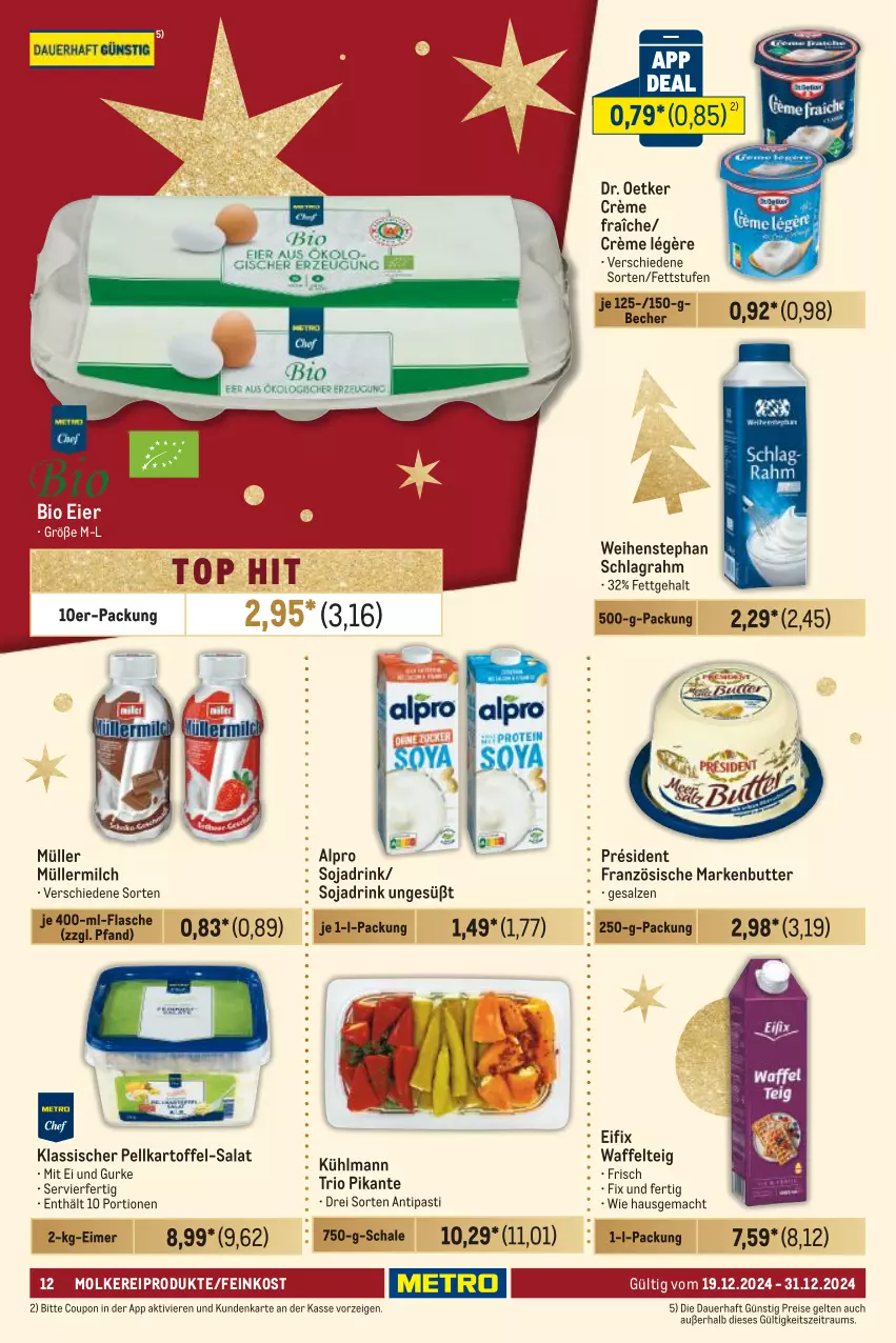 Aktueller Prospekt Metro - Food-Nonfood - von 19.12 bis 31.12.2024 - strona 12 - produkty: alpro, antipasti, asti, auer, Becher, bio, butter, coupon, crème fraîche, Dr. Oetker, drink, eier, eimer, eis, feinkost, flasche, gurke, kartoffel, kühlmann, mac, markenbutter, milch, molkereiprodukte, Müller, müllermilch, reis, salat, salz, Schal, Schale, schlagrahm, soja, Sojadrink, Ti, weihenstephan