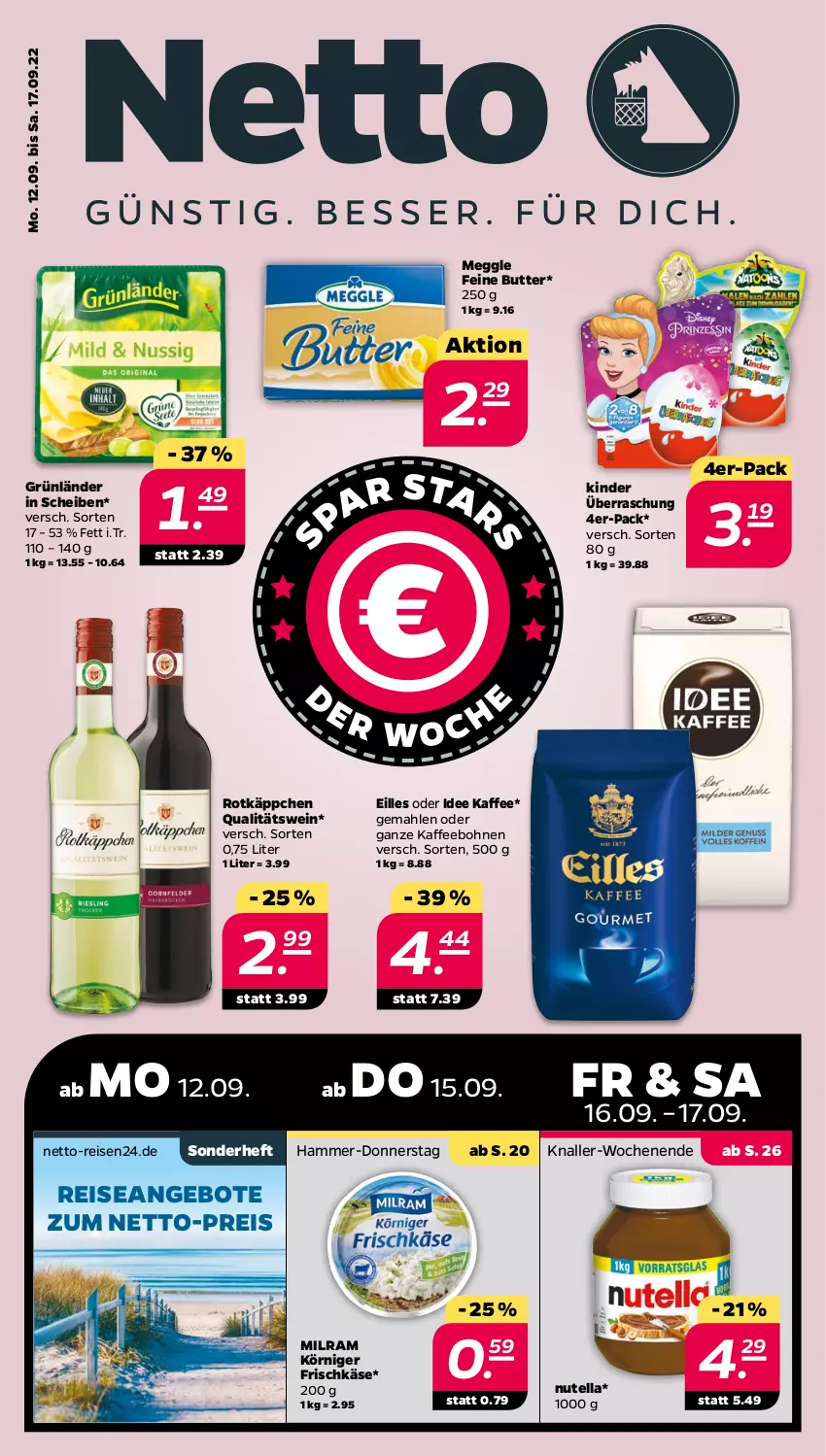 Aktueller Prospekt Netto - Woche 37 - von 12.09 bis 17.09.2022 - strona 1 - produkty: angebot, angebote, bohne, bohnen, butter, eis, frischkäse, grünländer, kaffee, kaffeebohnen, Käse, Kinder, Körniger Frischkäse, meggle, milram, nutella, qualitätswein, reis, rotkäppchen, Ti, wein