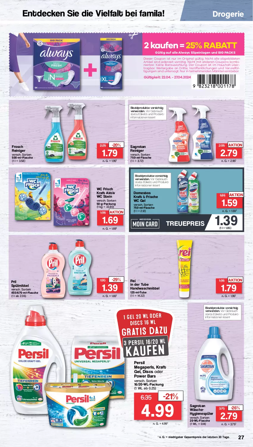 Aktueller Prospekt Famila - Prospekte - von 22.04 bis 27.04.2024 - strona 27 - produkty: Alwa, Always, bio, biozidprodukte, coupon, coupons, decke, domestos, eis, flasche, Frosch, gin, hygienespüler, kraft, megaperls, persil, pril, Rauch, reiniger, reis, rwe, sagrotan, slip, slipeinlagen, spülmittel, Ti, waschmittel, wc frisch, WC Frisch Kraft Aktiv, ZTE