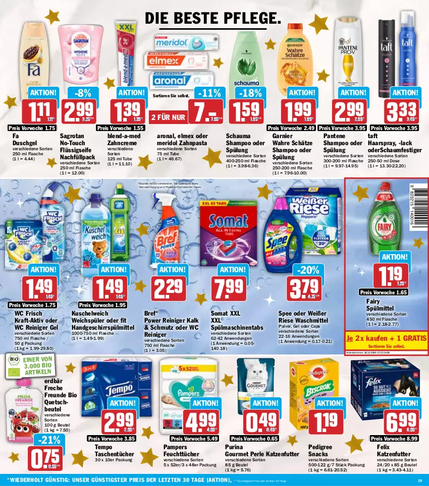 Aktueller Prospekt Hit - Wochenprospekt - von 22.12 bis 27.12.2025 - strona 19 - produkty: beutel, bio, blend-a-med, Bref, Cap, creme, duschgel, eis, elmex, Erdbär, fa duschgel, fairy, felix, feuchttücher, flasche, flüssigseife, freche freunde, garnier, geschirr, geschirrspülmittel, haarspray, katzenfutter, kraft, Kuschelweich, lack, meridol, pampers, pantene, pasta, pedigree, purina, quetschbeutel, Rauch, reiniger, reiniger gel, reis, rwe, sagrotan, schauma, schauma shampoo, schaumfestiger, Seife, shampoo, shampoo oder spülung, snack, snacks, somat, spee, spülmaschinen, spülmaschinentabs, spülmittel, spülung, Taft, Tasche, taschen, taschentücher, Tempo, Ti, Tiere, tücher, Wahre Schätze, waschmittel, wc frisch, weichspüler, zahncreme, zahnpasta, ZTE