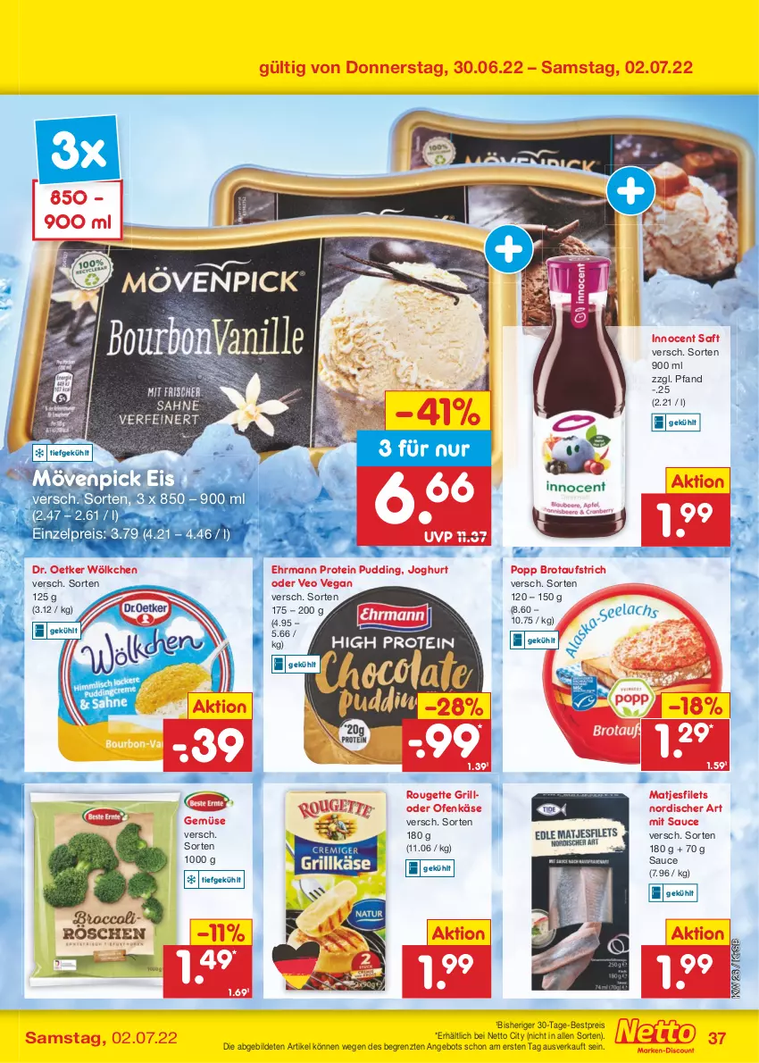 Aktueller Prospekt Netto Marken-Discount - Filial-Angebote - von 27.06 bis 02.07.2022 - strona 37 - produkty: angebot, aufstrich, bestpreis, brot, brotaufstrich, Dr. Oetker, ehrmann, eis, filet, filets, grill, grillo, Innocent, joghur, joghurt, Käse, matjes, Matjesfilet, matjesfilets, mövenpick, mövenpick eis, Ofen, Ofenkäse, Popp, pudding, reis, rouge, rougette, saft, sauce, Ti, ZTE