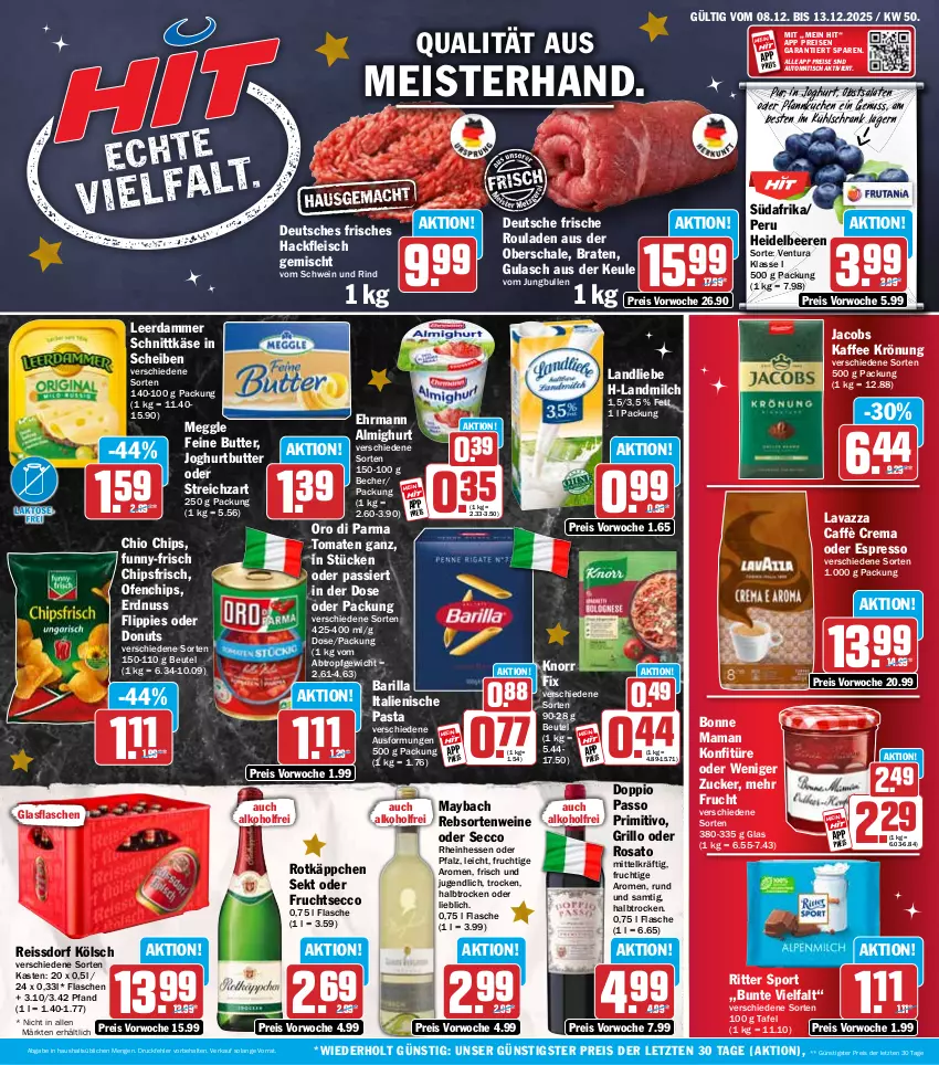Aktueller Prospekt Hit - Wochenprospekt - von 08.12 bis 13.12.2025 - strona 1 - produkty: alkohol, almighur, almighurt, auto, barilla, Becher, beere, beeren, beutel, bonne maman, braten, butter, caffè crema, chio chips, chips, chipsfrisch, Donut, donuts, doppio passo, ecco, ehrmann, ehrmann almighurt, eis, erdnuss, espresso, flasche, fleisch, flippies, frucht, fruchtsecco, funny-frisch, glasflasche, grill, grillo, gulasch, hackfleisch, hackfleisch gemischt, heidelbeere, heidelbeeren, italienische pasta, jacobs, joghur, joghurt, jungbullen, kaffee, Käse, knorr, knorr fix, konfitüre, kuchen, kühlschrank, landliebe, landmilch, lavazza, leerdammer, mam, maybach, meggle, Meister, milch, nuss, obst, oder espresso, Ofen, oro di parma, passo, pasta, Pfannkuchen, primitivo, rebsortenweine, reis, reiss, rind, ritter, ritter sport, rosato, rotkäppchen, rouladen, salat, salate, Schal, Schale, schnittkäse, Schrank, schwein, schwein und rind, sekt, Sport, ssd, Streichzart, Ti, tisch, tomate, tomaten, vom schwein und rind, wein, weine, ZTE, zucker