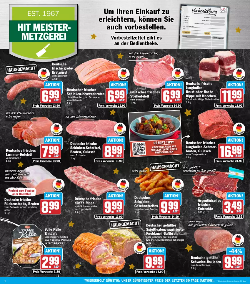 Aktueller Prospekt Hit - Wochenprospekt - von 08.12 bis 13.12.2025 - strona 4 - produkty: beere, beeren, braten, bratwurst, Brühe, eintöpfe, eis, elle, entrecôte, fisch, fleisch, Fondue, geschnetzeltes, gewürz, grobe bratwurst, gulasch, jungbullen, kartoffel, kartoffeln, Käse, Kette, knoblauch, kotelett, krustenbraten, küche, Küchen, Meister, Mett, natur, reis, rind, rinder, rindergulasch, rouladen, Rückensteak, rückensteaks, saft, schinken, schmorbraten, schnitzel, schwein, schweine, schweinemett, schweinenacken, schweinerücken, steak, steaks, Ti, uhr, vom schweinenacken, wein, weine, wurst, Zelt, ZTE