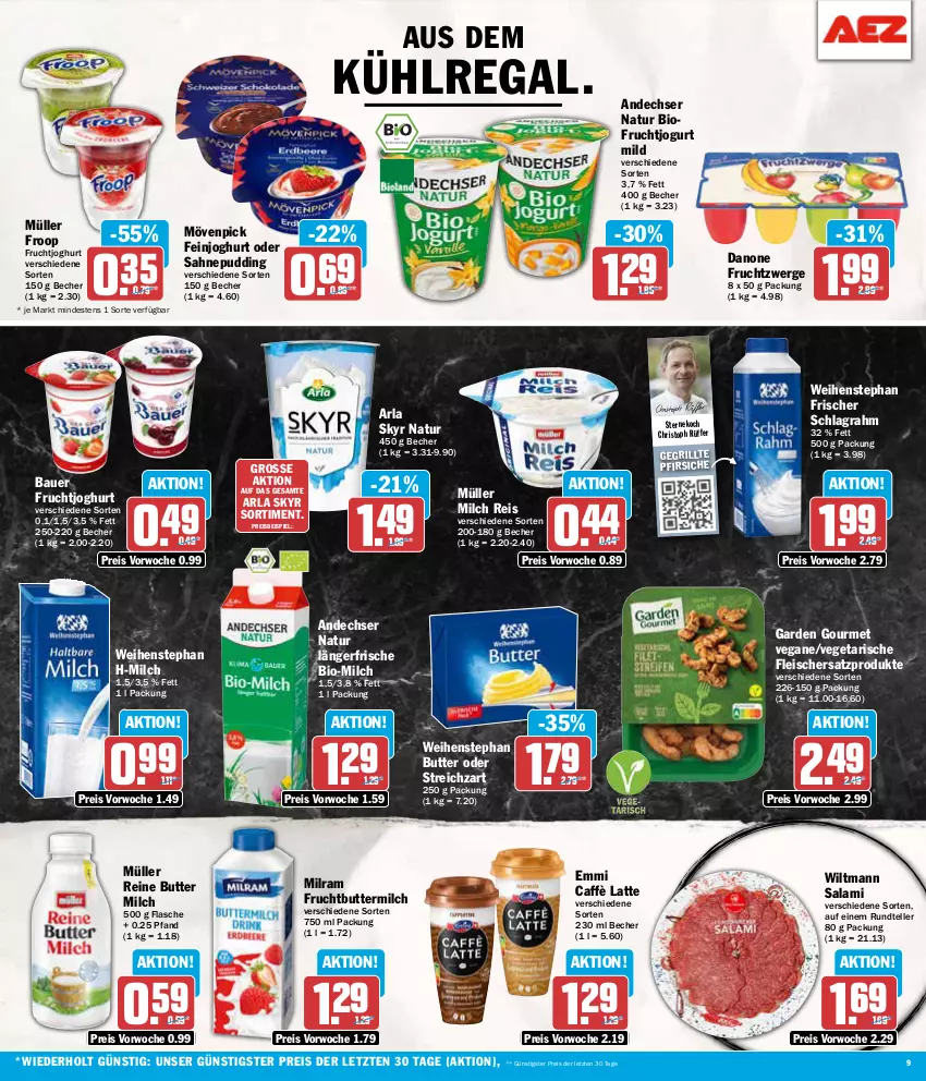 Aktueller Prospekt Aez - Prospekte - von 12.08 bis 17.08.2024 - strona 9 - produkty: andechser natur, arla, arla skyr, auer, aus dem kühlregal, Bau, Bauer, Becher, bio, butter, buttermilch, caffè latte, danone, danone fruchtzwerge, eis, elle, emmi, feinjoghurt, flasche, fleisch, froop, frucht, fruchtjoghurt, fruchtzwerge, garden gourmet, grill, joghur, joghurt, jogurt, kühlregal, latte, milch, milram, mövenpick, Müller, müller froop, natur, pfirsich, pfirsiche, pudding, regal, reis, sahne, salami, schlagrahm, Skyr, Streichzart, teller, Ti, Vegeta, weihenstephan, wiltmann, ZTE