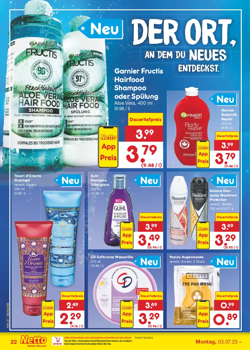 Aktueller Prospekt Netto Marken-Discount - Filial-Angebote - von 03.07 bis 08.07.2023 - strona 22 - produkty: aloe vera, auer, Augenmaske, bestpreis, body, Bodymilk, creme, dauertiefpreis, deo, deospray, duschgel, eis, ente, fructis, garnier, Guhl, Maske, ndk, reis, rexona, shampoo, shampoo oder spülung, Softcreme, spülung, Ti, tiefpreis, wasser