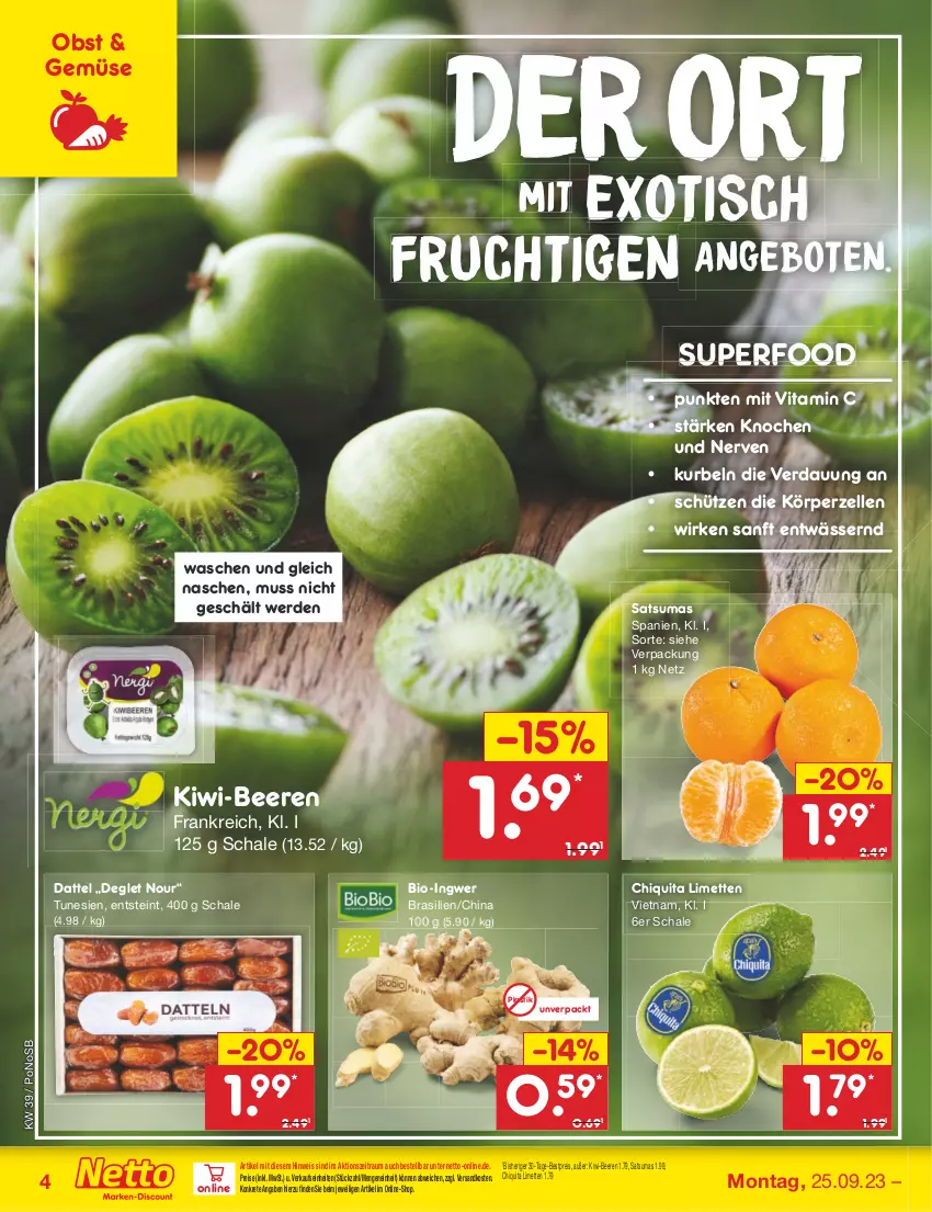 Aktueller Prospekt Netto Marken-Discount - Filial-Angebote - von 25.09 bis 30.09.2023 - strona 4 - produkty: angebot, angebote, asti, beere, beeren, bestpreis, bio, chiquita, eis, elle, erde, frucht, ingwer, kiwi, limette, limetten, Mett, metten, mit frucht, ndk, obst, reis, Schal, Schale, Schütze, Ti, tisch, vita, Vitamin C