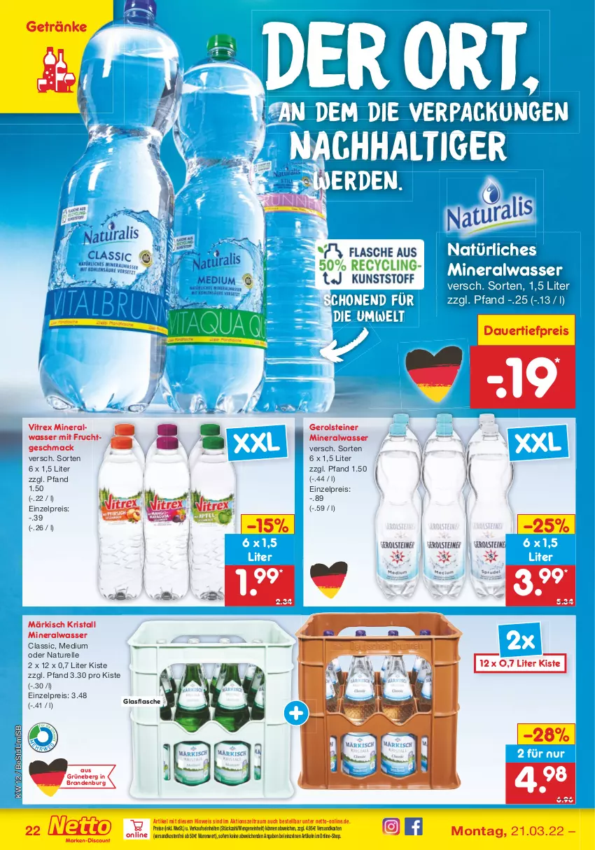 Aktueller Prospekt Netto Marken-Discount - Filial-Angebote - von 21.03 bis 26.03.2022 - strona 22 - produkty: Alwa, auer, dauertiefpreis, eis, elle, erde, flasche, frucht, gerolsteine, gerolsteiner, getränk, getränke, glasflasche, mac, mineralwasser, mit frucht, natur, natürliches mineralwasser, ndk, reis, rel, steiner, Ti, tiefpreis, versandkostenfrei, vitrex, wasser