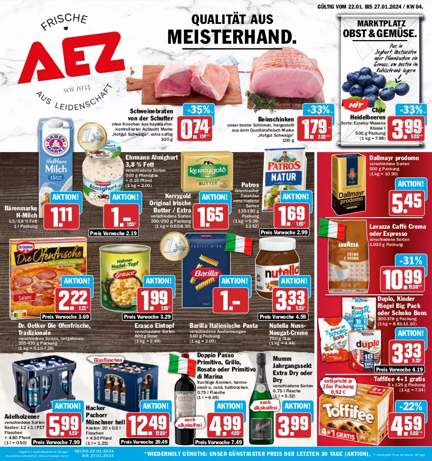 Aktueller Prospekt Aez - Prospekte - von 22.01 bis 27.01.2024 - strona 1 - produkty: adelholzener, alkohol, almighur, almighurt, bärenmarke, barilla, beere, beeren, braten, butter, caffè crema, creme, dallmayr, dallmayr prodomo, die ofenfrische, doppio passo, Dr. Oetker, duplo, ehrmann, ehrmann almighurt, eintopf, eis, erasco, espresso, feta, flasche, fleisch, frucht, gin, glasflasche, grill, grillo, heidelbeere, heidelbeeren, hofgut, Holz, irische butter, italienische pasta, jahrgangssekt, joghur, joghurt, Käse, kerrygold, Kinder, kinder riegel, kuchen, kühlschrank, lavazza, Meister, milch, mumm, nuss, nutella, obst, oder espresso, Ofen, passo, pasta, patros, Pfannkuchen, primitivo, prodomo, reis, riegel, rosato, saft, salat, salate, schinken, schoko, Schrank, schwein, schweine, schweinebraten, sekt, Ti, toffifee, topf, tradizionale, trolli, wein, weine, ZTE