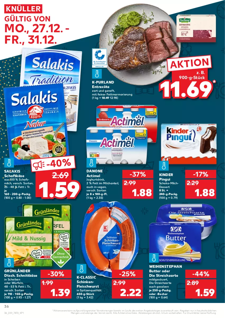 Aktueller Prospekt Kaufland - von 27.12 bis 31.12.2021 - strona 36 - produkty: actimel, angebot, Becher, butter, danone, dessert, drink, eis, entrecôte, fleisch, fleischwurst, grünländer, joghur, joghurt, Joghurtdrink, Käse, Kinder, kinder pingui, milch, Milchdessert, pingui, purland, salakis, salz, schafskäse, schinken, schinkenfleischwurst, schnittkäse, schoko, spitzenqualität, Streichzart, Ti, weihenstephan, würfel, wurst, ZTE