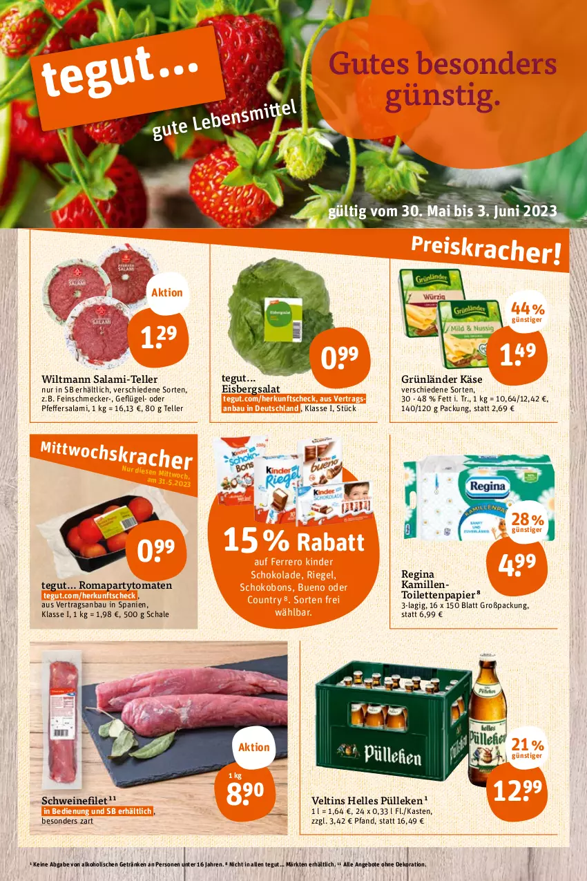 Aktueller Prospekt Tegut - Angebote der Woche - von 30.05 bis 03.06.2023 - strona 3 - produkty: alkohol, angebot, angebote, Bau, dekoration, eis, eisbergsalat, elle, feinschmecker, ferrero, filet, Geflügel, getränk, getränke, gin, grünländer, Kamill, kamille, Käse, Kinder, kinder schokolade, papier, pfeffer, riegel, salami, salami-teller, salat, Schal, Schale, schoko, schokolade, schwein, schweine, schweinefilet, teller, Ti, toilettenpapier, tomate, tomaten, veltins, wein, weine, wiltmann