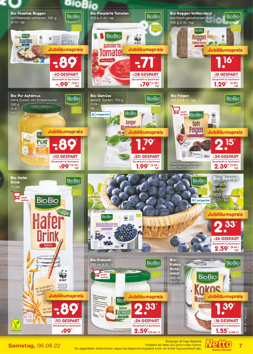 Aktueller Prospekt Netto Marken-Discount - Filial-Angebote - von 01.08 bis 06.08.2022 - strona 7 - produkty: angebot, apfel, apfelmus, asti, auer, beere, beeren, bestpreis, bio, Bio-Gemüse, brot, drink, eis, Feigen, hafer, Jubiläums, jubiläumspreis, kokos, kokosöl, korn, Kornbrot, meersalz, milch, nuss, reis, salz, Ti, toast, tomate, tomaten, usb, vollkornbrot, ZTE, zucker