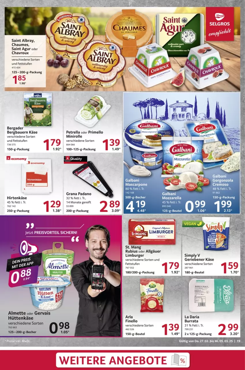 Aktueller Prospekt Selgros - Food - von 27.02 bis 05.03.2025 - strona 19 - produkty: albray, almette, arla, auer, Bau, Bauer, Becher, bergader, beutel, burger, Burrata, chaumes, chavroux, finello, galbani, gervais, gorgonzola, grana, grana padano, hirtenkäse, Käse, LG, Limburger, mascarpone, Mett, mozzarella, padano, petrella, Rana, rel, Ria, Rubius, Saint Agur, saint albray, sim, St. Mang, Ti