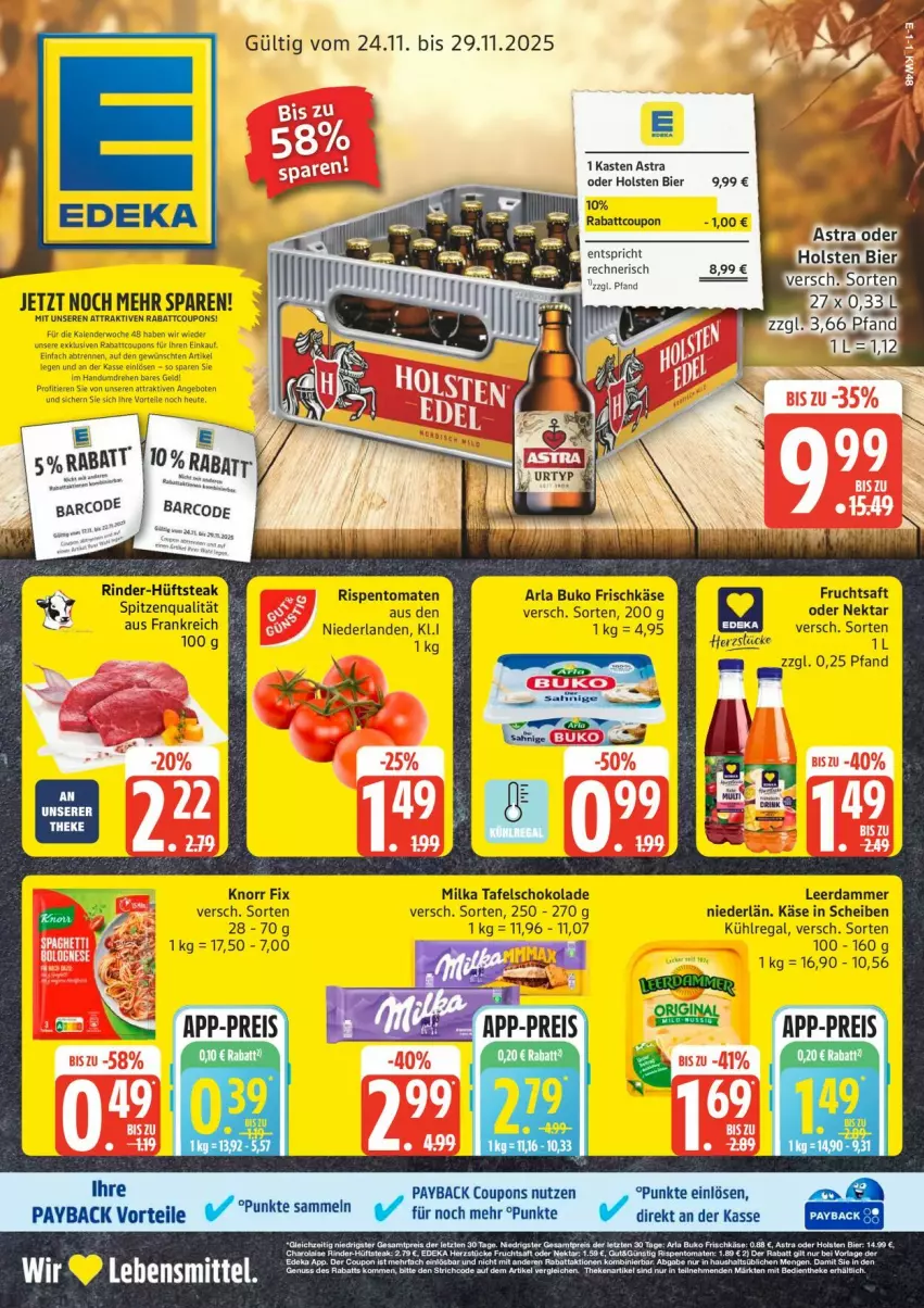 Aktueller Prospekt Edeka - Prospekte - von 24.11 bis 29.11.2025 - strona 1 - produkty: arla, arla buko, Astra, bier, Buko, coupon, coupons, deka, frischkäse, frucht, fruchtsaft, holsten, hüftsteak, Käse, knorr, knorr fix, kühlregal, leerdammer, milka, Nektar, payback, regal, rind, rinder, rispentomaten, saft, schoko, schokolade, spitzenqualität, steak, tafelschokolade, tesa, Ti, tomate, tomaten