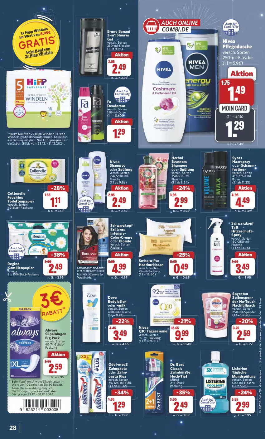 Aktueller Prospekt Combi - Prospekte - von 23.12 bis 31.12.2024 - strona 28 - produkty: Alwa, Always, body, bodylotion, brillance, bruno banani, bürste, Colorationen, cottonelle, coupon, creme, deo, deodorant, dove, Dr. Best, dusche, eis, elle, feuchtes toilettenpapier, flasche, gin, haarspray, hipp, Kamill, kamille, kissen, listerine, Lotion, mundspülung, nivea, oder schaumfestiger, Odol, papier, pasta, pflegedusche, Q10, reis, sagrotan, schaumfestiger, schwarzkop, schwarzkopf, Seife, seifenspender, shampoo, shampoo oder spülung, slip, slipeinlagen, spülung, Swiss-o-Par, syoss, Taft, tagescreme, Ti, toilettenpapier, windeln, Yo, zahnbürste, zahnpasta, ZTE