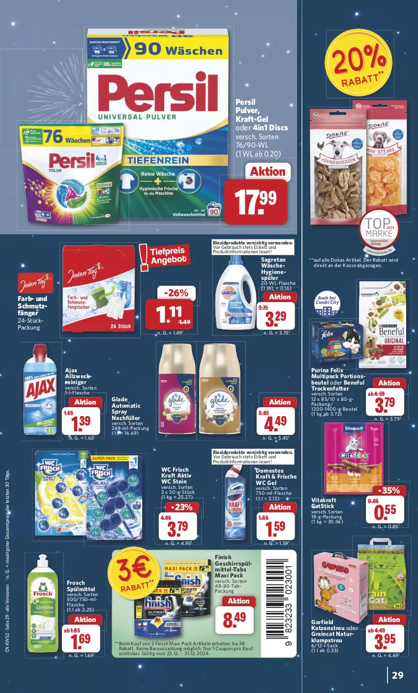 Aktueller Prospekt Combi - Prospekte - von 23.12 bis 31.12.2024 - strona 29 - produkty: ajax, allzweckreiniger, auto, beutel, bio, biozidprodukte, coupon, domestos, eis, felix, Finish, flasche, Frosch, geschirr, geschirrspülmittel, Glade, hygienespüler, Katzenstreu, klumpstreu, kraft, natur, persil, portionsbeutel, purina, Rauch, reiniger, reis, rwe, sac, sagrotan, spülmittel, Ti, trockenfutter, vita, vitakraft, wc frisch, WC Frisch Kraft Aktiv, weck, ZTE