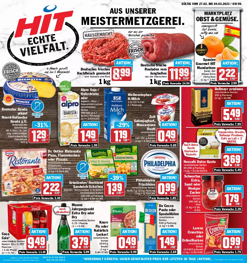 Aktueller Prospekt Hit - Prospekte - von 27.02 bis 04.03.2023 - strona 1 - produkty: alkohol, alpro, Becher, Beemster, beutel, café au lait, Cap, cappuccino, chips, cin, cola, crunchips, dallmayr, dallmayr prodomo, De Cecco, dessert, dolce gusto, Dr. Oetker, drink, drinks, ecco, eis, flammkuchen, flasche, fleisch, frischkäse, gouda, grünländer, hackfleisch, hackfleisch gemischt, hafer, Haferdrink, hochland, holländischer schnittkäse, jahrgangssekt, joghur, joghurt, jungbullen, Käse, knorr, kuchen, lamm, lorenz, lorenz crunchips, mac, mandarine, mandarinen, mascarpone, Meister, milch, mumm, Nescafé, obst, pasta, philadelphia, pizza, prodomo, reis, rind, ristorante, ristorante pizza, rouladen, saft, sahne, Sahnejoghurt, sandwich, sandwich-scheiben, Schal, Schale, Schmelzkäse, schnitten, schnittkäse, Schwartau, schwein, schwein und rind, sekt, Skyr, soja, Spezi, starbucks, Ti, vom schwein und rind, weidemilch, weihenstephan, wein, zott, ZTE, zucker