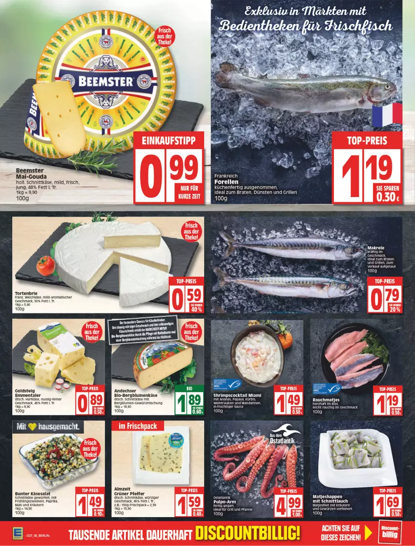 Aktueller Prospekt Edeka - Angebote der Woche - von 04.07 bis 09.07.2022 - strona 6 - produkty: ananas, auer, Beemster, bio, blume, blumen, braten, brie, cocktail, eis, elle, emmentaler, forelle, frucht, für grill und pfanne, gewürz, Gewürzmischung, goldsteig, gouda, grill, grill und pfanne, hartkäse, HP, ideal für grill, ideal für grill und pfanne, ideal zum braten, Käse, kräuter, kräutern, küche, Küchen, Kürbis, mac, mais, Makrele, mandarine, mandarinen, matjes, nuss, Papaya, paprika, pfanne, pfeffer, Rauch, reis, rel, salat, sauce, schnittkäse, schnittlauch, Ti, tisch, top-preis, torte, trauben, und pfanne, weichkäse, wein, würfel, zwiebel, zwiebeln