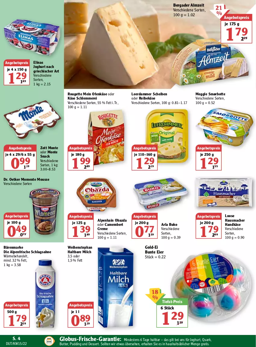 Aktueller Prospekt Globus - Prospekte - von 11.04 bis 16.04.2022 - strona 10 - produkty: Alpenhain, angebot, angebotspreis, arla, arla buko, bärenmarke, bergader, Buko, butter, camembert, camembert creme, creme, dessert, Dr. Oetker, eier, eis, elinas, elinas joghurt, ente, haltbare milch, Hausmacher, joghur, joghurt, joghurt nach, Käse, leerdammer, Loose, mac, meggle, milch, monte, mousse, ndk, obazda, Ofen, Ofenkäse, pudding, quark, Reibekäse, reis, rouge, rougette, sahne, schlagsahne, snack, Ti, tiefst-preis, weihenstephan, zott, Zott Monte