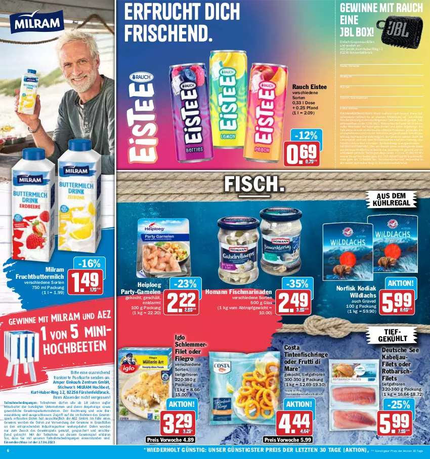 Aktueller Prospekt Aez - Prospekte - von 05.06 bis 10.06.2023 - strona 6 - produkty: AEZ, aus dem kühlregal, butter, buttermilch, coupon, eis, eistee, erde, filegro, filet, filets, fisch, frucht, frutti di mare, garnelen, gewinnspiel, homann, iglo, jbl, kabeljaufilet, kühlregal, lachs, LG, mac, marinade, milch, milram, Rauch, regal, reis, ring, Rotbarsch, rotbarschfilet, rum, schlemmerfilet, tee, telefon, Ti, Tintenfischringe, weck, Wild, wildlachs, ZTE