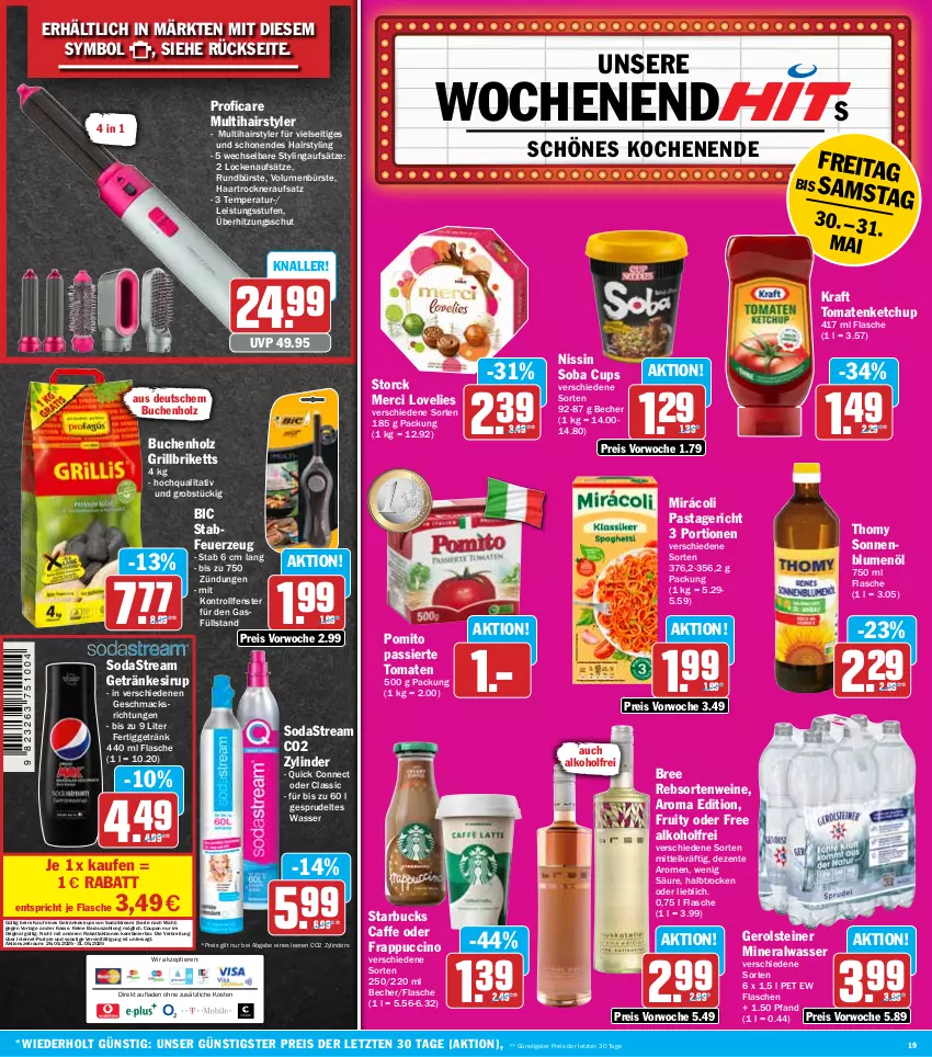 Aktueller Prospekt Hit - Wochenprospekt - von 26.05 bis 31.05.2025 - strona 19 - produkty: alkohol, Alwa, Becher, blume, blumen, blumenöl, bree, Brei, briketts, buch, bürste, caffe, cin, coupon, eis, ente, fenster, Feuerzeug, flasche, gerolsteine, gerolsteiner, getränk, getränke, getränkesirup, gin, grill, grillbriketts, haartrockner, Holz, ketchup, kraft, mac, merci, mineralwasser, Mirácoli, Nissin, obst, pasta, Pastagericht, pomito, rebsortenweine, reis, Rundbürste, sirup, Soda, sodastream, sonnenblume, sonnenblumen, sonnenblumenöl, Sprudel, starbucks, steiner, storck, thomy, Ti, Tiere, tomate, tomaten, tomatenketchup, Trockner, wasser, wein, weine, ZTE