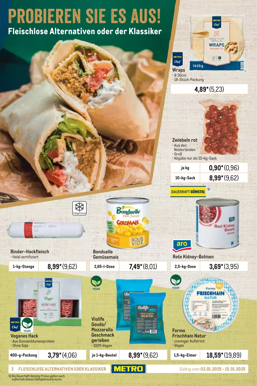 Aktueller Prospekt Metro - GastroJournal - von 02.01 bis 15.01.2025 - strona 2 - produkty: auer, aufstrich, beutel, blume, blumen, bohne, bohnen, bonduelle, eimer, eis, elle, fleisch, gemüsemais, gouda, hackfleisch, kidney, mac, mais, mozzarella, natur, reis, rel, rind, rinder, rinder-hackfleisch, sac, soja, sonnenblume, sonnenblumen, Ti, wrap, wraps, zwiebel, zwiebeln