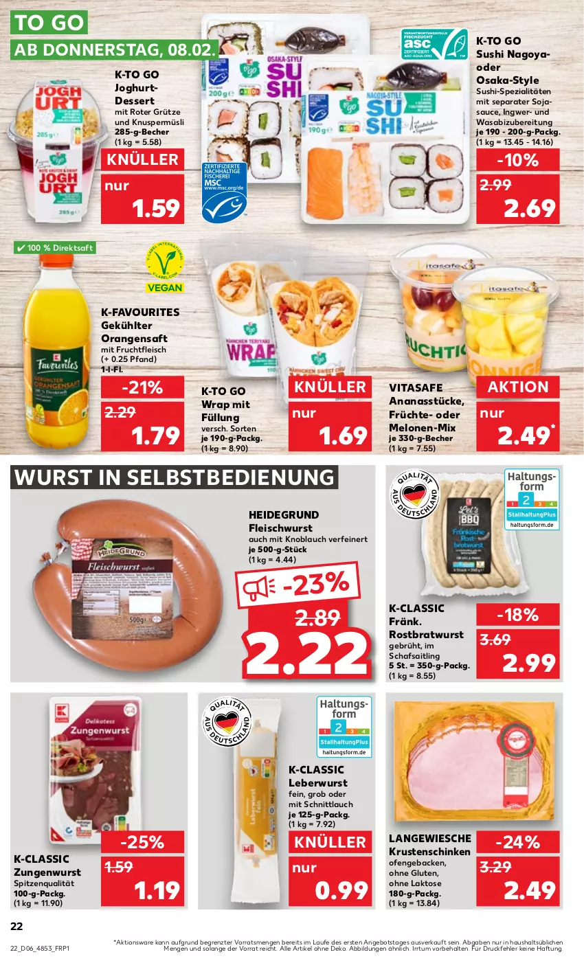 Aktueller Prospekt Kaufland - Prospekt - von 08.02 bis 14.02.2024 - strona 22 - produkty: ananas, Ananasstücke, angebot, Becher, bratwurst, dessert, direktsaft, eis, fleisch, fleischwurst, frucht, früchte, fruchtfleisch, geback, grütze, ingwer, joghur, joghurt, knoblauch, Knuspermüsli, Krustenschinken, leberwurst, melone, melonen, mit frucht, mit knoblauch, müsli, Ofen, orange, orangen, orangensaft, rostbratwurst, saft, sauce, schinken, schnittlauch, soja, sojasauce, Spezi, spitzenqualität, Sushi, Ti, vita, wasa, wrap, wurst, wurst in selbstbedienung, ZTE