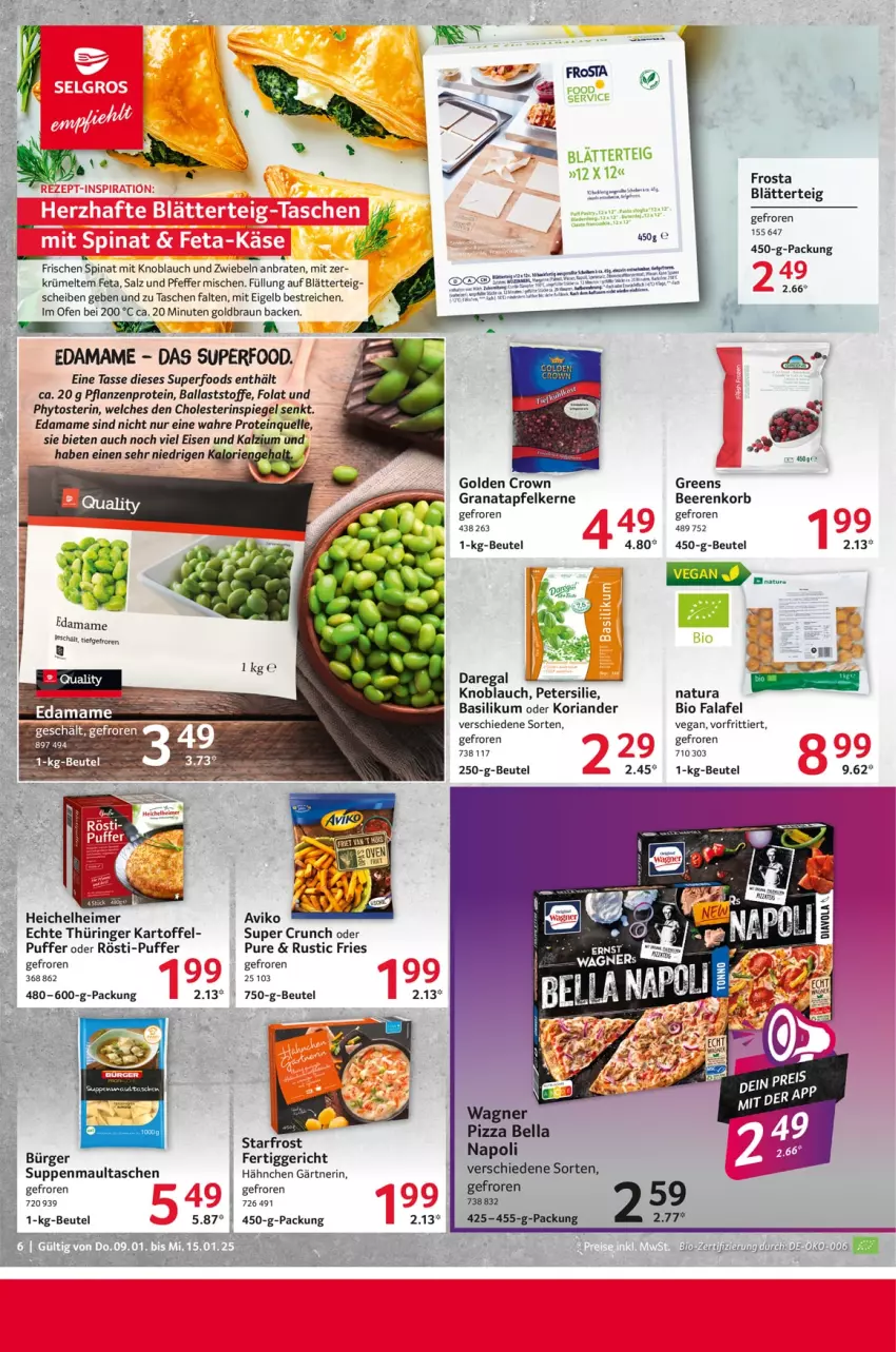 Aktueller Prospekt Selgros - Food - von 09.01 bis 15.01.2025 - strona 6 - produkty: apfel, ball, basilikum, beere, beeren, beutel, bio, blätterteig, braten, braun, eimer, eis, elle, Falafel, fertiggericht, feta, frosta, grana, granatapfel, granatapfelkerne, kartoffel, knoblauch, korb, Koriander, mam, maultaschen, mit knoblauch, natur, natura, Ofen, petersilie, pfeffer, pflanze, pflanzen, pizza, Rana, regal, Ria, ring, salz, spiegel, spinat, suppe, suppen, Tasche, taschen, tasse, Ti, wagner, zwiebel, zwiebeln