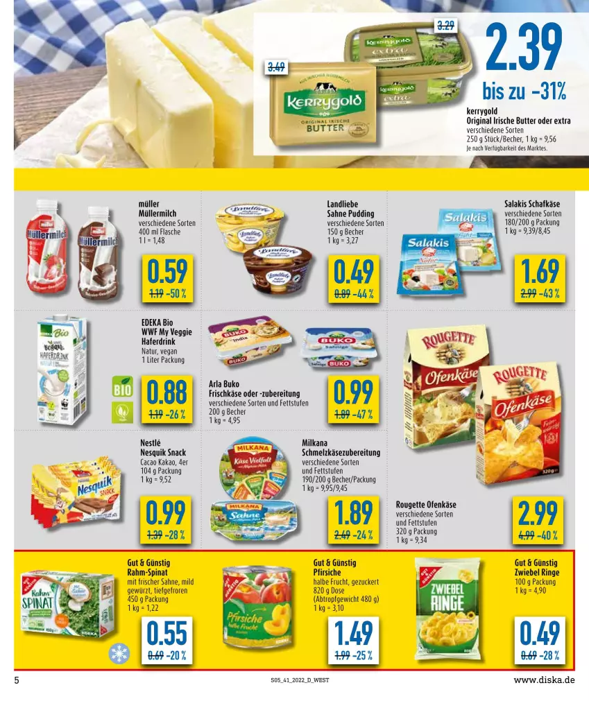 Aktueller Prospekt Diska - Prospekte - von 04.10 bis 08.10.2022 - strona 5 - produkty: arla, arla buko, Becher, bio, Buko, butter, deka, drink, edeka bio, flasche, frischkäse, frucht, gewürz, gin, hafer, Haferdrink, irische butter, kakao, Käse, kerrygold, landliebe, milch, milka, milkana, Müller, müllermilch, natur, nesquik, Ofen, Ofenkäse, pfirsich, pfirsiche, pudding, rahm-spinat, ring, rouge, rougette, sahne, schafkäse, Schmelzkäse, schmelzkäsezubereitung, snack, spinat, Ti, veggie, zucker, zwiebel