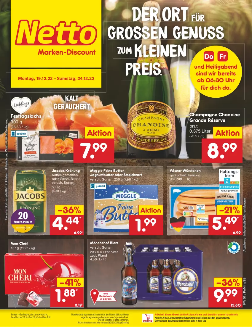 Aktueller Prospekt Netto Marken-Discount - Filial-Angebote - von 19.12 bis 24.12.2022 - strona 1 - produkty: angebot, bestpreis, bier, Biere, bohne, brut, butter, champagne, eis, fleisch, jacobs, jacobs krönung, joghur, joghurt, kaffee, lachs, leine, meggle, Mon Chéri, mönchshof, ndk, nuss, reis, Streichzart, Ti, uhr, wiener, wiener würstchen, wurst, wurst in selbstbedienung, würstchen, ZTE