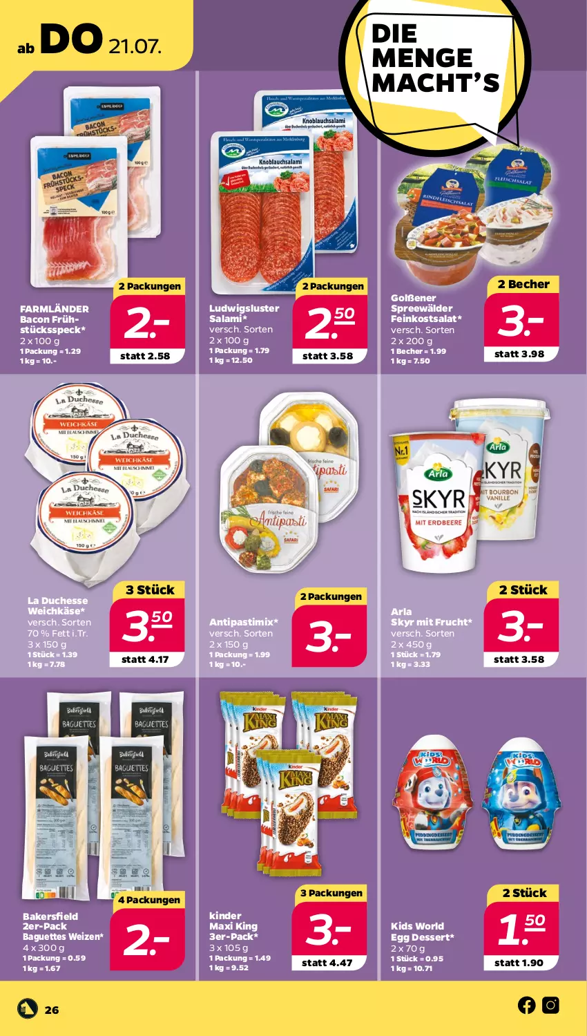 Aktueller Prospekt Netto - Woche 29 - von 18.07 bis 23.07.2022 - strona 26 - produkty: antipasti, arla, arla skyr, asti, bacon, baguette, baguettes, Becher, dessert, feinkost, frucht, Frühstücksspeck, Käse, Kinder, Kinder Maxi, kinder maxi king, mit frucht, salami, salat, Skyr, Speck, spreewälder, Ti, weichkäse