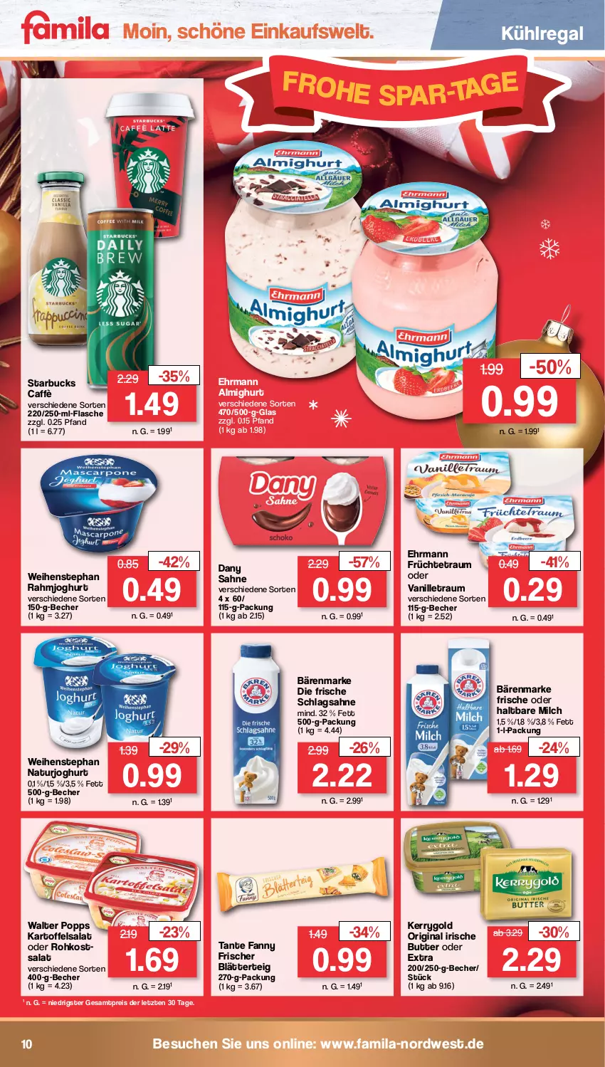 Aktueller Prospekt Famila - Prospekte - von 12.12 bis 17.12.2022 - strona 10 - produkty: almighur, almighurt, bärenmarke, Becher, blätterteig, butter, Dany, dany sahne, ehrmann, ehrmann almighurt, eis, flasche, früchte, gin, haltbare milch, irische butter, joghur, joghurt, kartoffel, kartoffelsalat, kerrygold, kühlregal, milch, natur, naturjoghurt, Popp, rahmjoghurt, regal, reis, sahne, salat, schlagsahne, starbucks, tante fanny, vanille, weihenstephan, ZTE