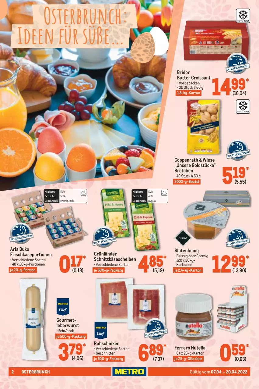 Aktueller Prospekt Metro - GastroJournal - von 07.04 bis 20.04.2022 - strona 2 - produkty: arla, arla buko, beutel, Blüte, blütenhonig, brötchen, Buko, butter, coppenrath, Croissant, ferrero, frischkäse, geback, Goldstücke, grünländer, honig, Käse, käsescheiben, leberwurst, mac, milch, nuss, nutella, rohschinken, schinken, schnitten, schnittkäse, schnittkäsescheiben, Ti, wurst