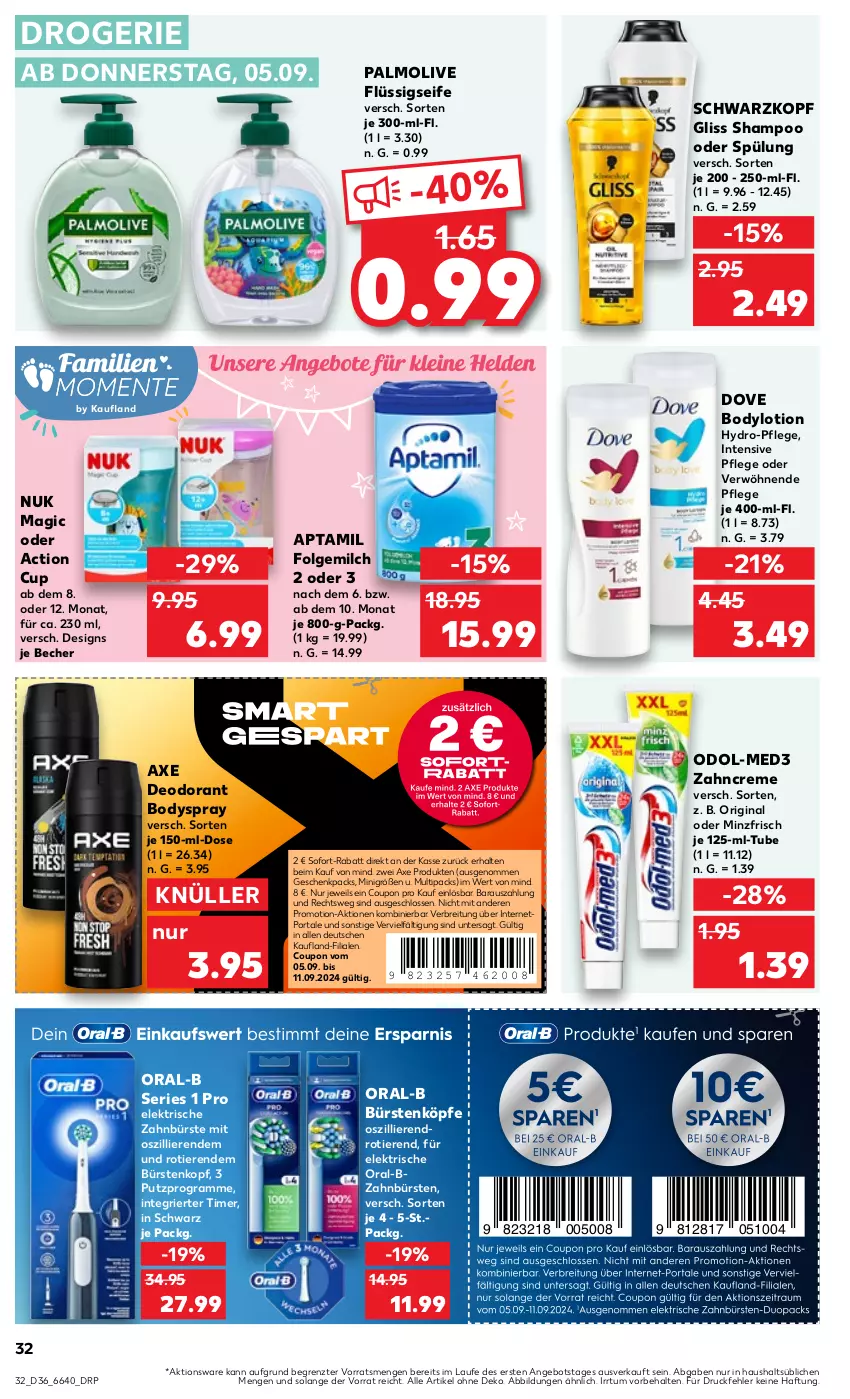 Aktueller Prospekt Kaufland - Prospekt - von 05.09 bis 11.09.2024 - strona 32 - produkty: angebot, axe, Becher, body, bodylotion, bodyspray, Brei, bürste, bürsten, coupon, creme, deo, deodorant, dove, elektrische zahnbürste, flüssigseife, folgemilch, gin, gliss, LG, Lotion, milch, nuk, Odol, olive, oral-b, palmolive, schwarzkop, schwarzkopf, Seife, shampoo, shampoo oder spülung, sofort-rabatt, spülung, Ti, Tiere, timer, zahnbürste, zahnbürsten, zahncreme, ZTE