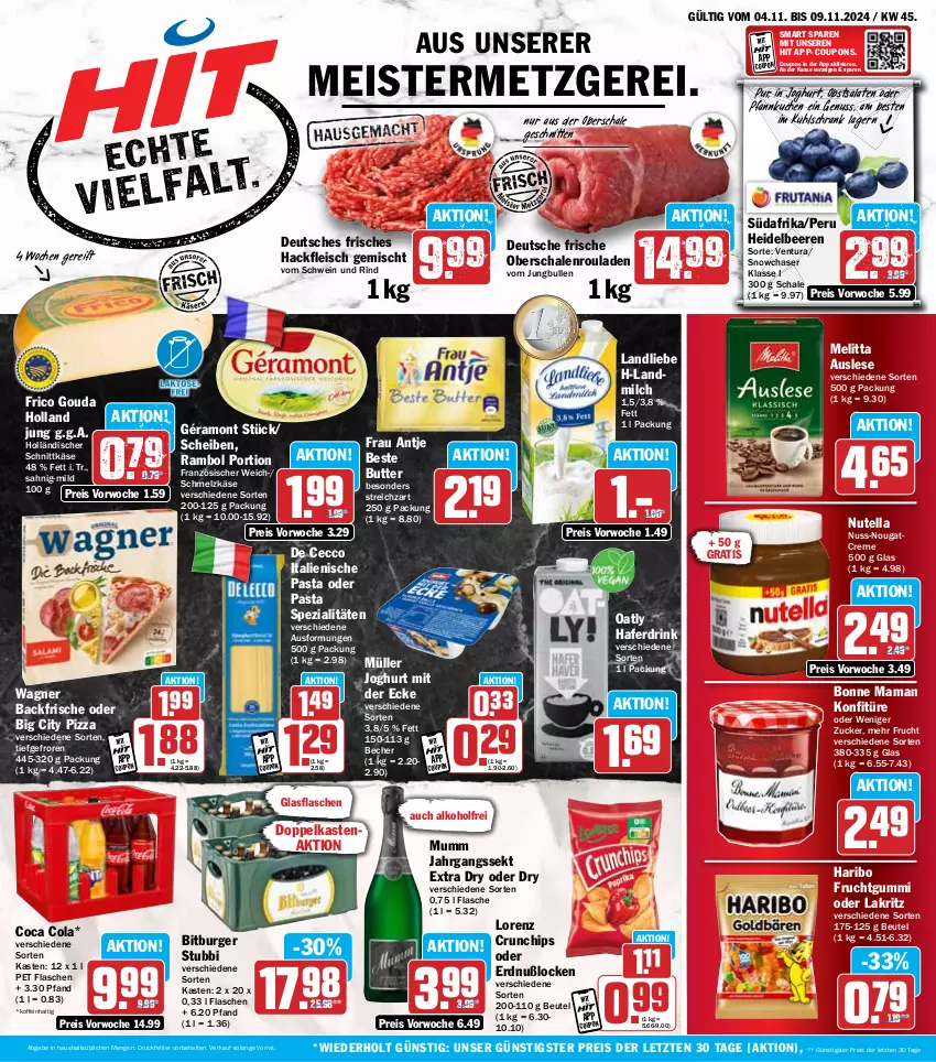 Aktueller Prospekt Hit - Wochenprospekt - von 04.11 bis 09.11.2024 - strona 1 - produkty: alkohol, Becher, beere, beeren, beutel, bitburger, bonne maman, burger, butter, chips, cola, coupon, coupons, creme, crunchips, De Cecco, drink, ecco, eis, flasche, fleisch, frau antje, frico, frucht, fruchtgummi, géramont, glasflasche, gouda, hackfleisch, hackfleisch gemischt, hafer, Haferdrink, haribo, heidelbeere, heidelbeeren, holländischer schnittkäse, italienische pasta, jahrgangssekt, joghur, joghurt, joghurt mit der ecke, jungbullen, Käse, konfitüre, kuchen, kühlschrank, Lakritz, landliebe, landmilch, lorenz, mam, Meister, melitta, milch, Müller, mumm, Nougatcreme, nuss, nutella, Oberschalenrouladen, obst, oder lakritz, pasta, Pfannkuchen, pizza, reis, rind, rouladen, salat, salate, Schal, Schale, Schmelzkäse, schnitten, schnittkäse, Schrank, schwein, schwein und rind, sekt, Spezi, Streichzart, Ti, vom schwein und rind, wagner, wein, ZTE, zucker