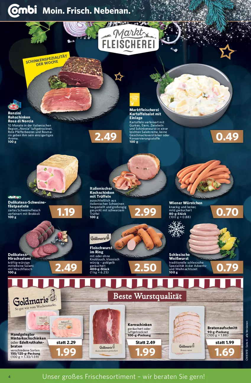 Aktueller Prospekt Combi - Prospekte - von 20.12 bis 24.12.2021 - strona 4 - produkty: aufschnitt, beere, beeren, braten, bratenaufschnitt, brokkoli, creme, eier, eis, elle, filet, fleisch, Fleischerei, fleischwurst, gurke, gurken, hinterkochschinken, kartoffel, kartoffeln, kartoffelsalat, kernschinken, knoblauch, kochschinken, mac, mit oder ohne knoblauch, pastete, pfeffer, ring, rohschinken, rosmarin, salami, salat, salatcreme, Schere, schinken, schinkenwurst, schwein, schweine, schweinefilet, schweinefleisch, Spezi, Ti, Trüffel, truthahn, wein, weine, Weißwurst, wiener, wiener würstchen, wurst, würstchen, zwiebel, zwiebeln