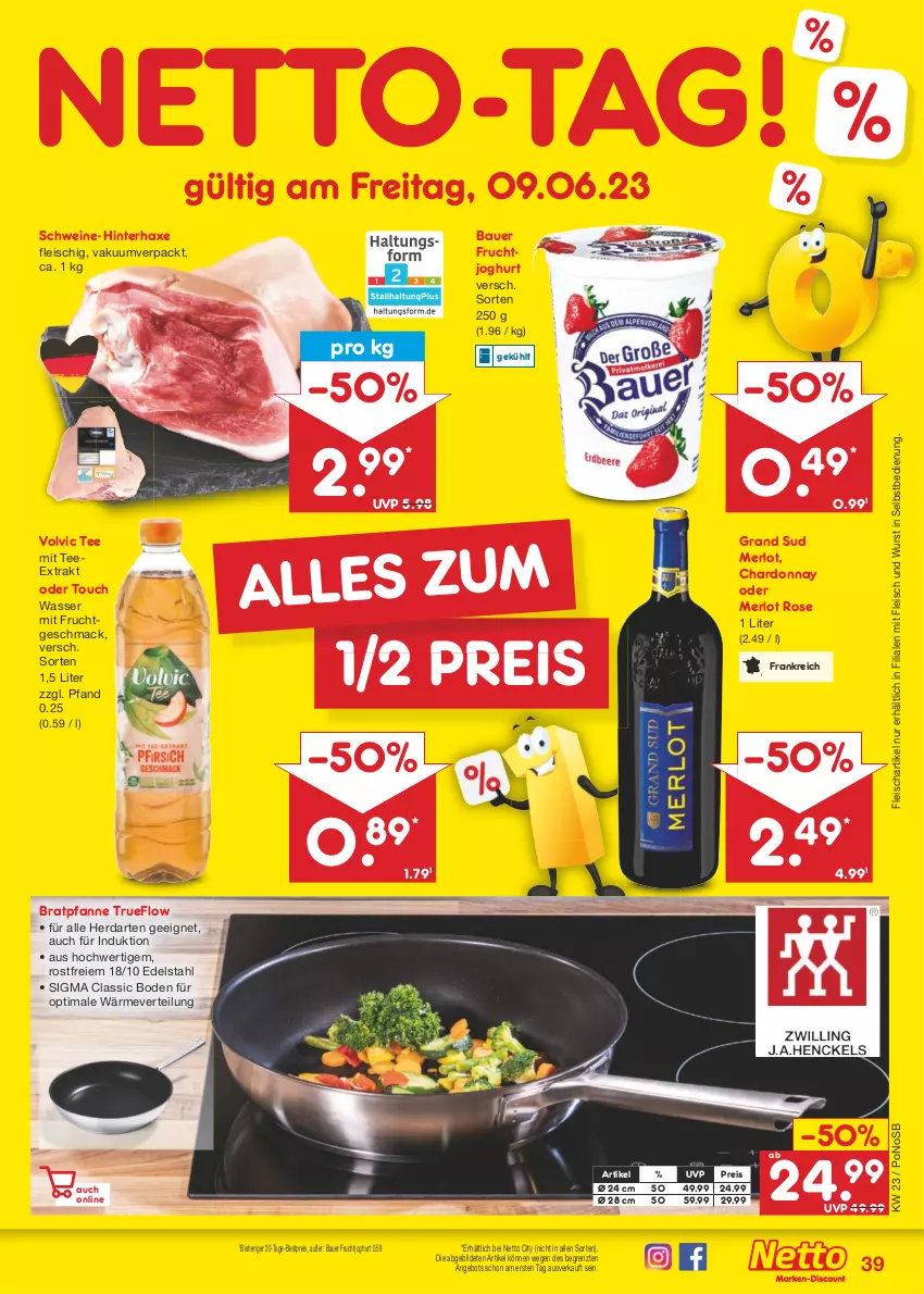 Aktueller Prospekt Netto Marken-Discount - Filial-Angebote - von 05.06 bis 10.06.2023 - strona 39 - produkty: angebot, auer, axe, Bau, Bauer, bestpreis, bratpfanne, chardonnay, edelstahl, eis, fleisch, frucht, fruchtjoghurt, grand sud, Haxe, herdarten, joghur, joghurt, mac, merl, merlot, mit frucht, pfanne, reis, schwein, schweine, sigma, tee, Ti, volvic, wasser, wein, weine, wurst, wurst in selbstbedienung, ZTE