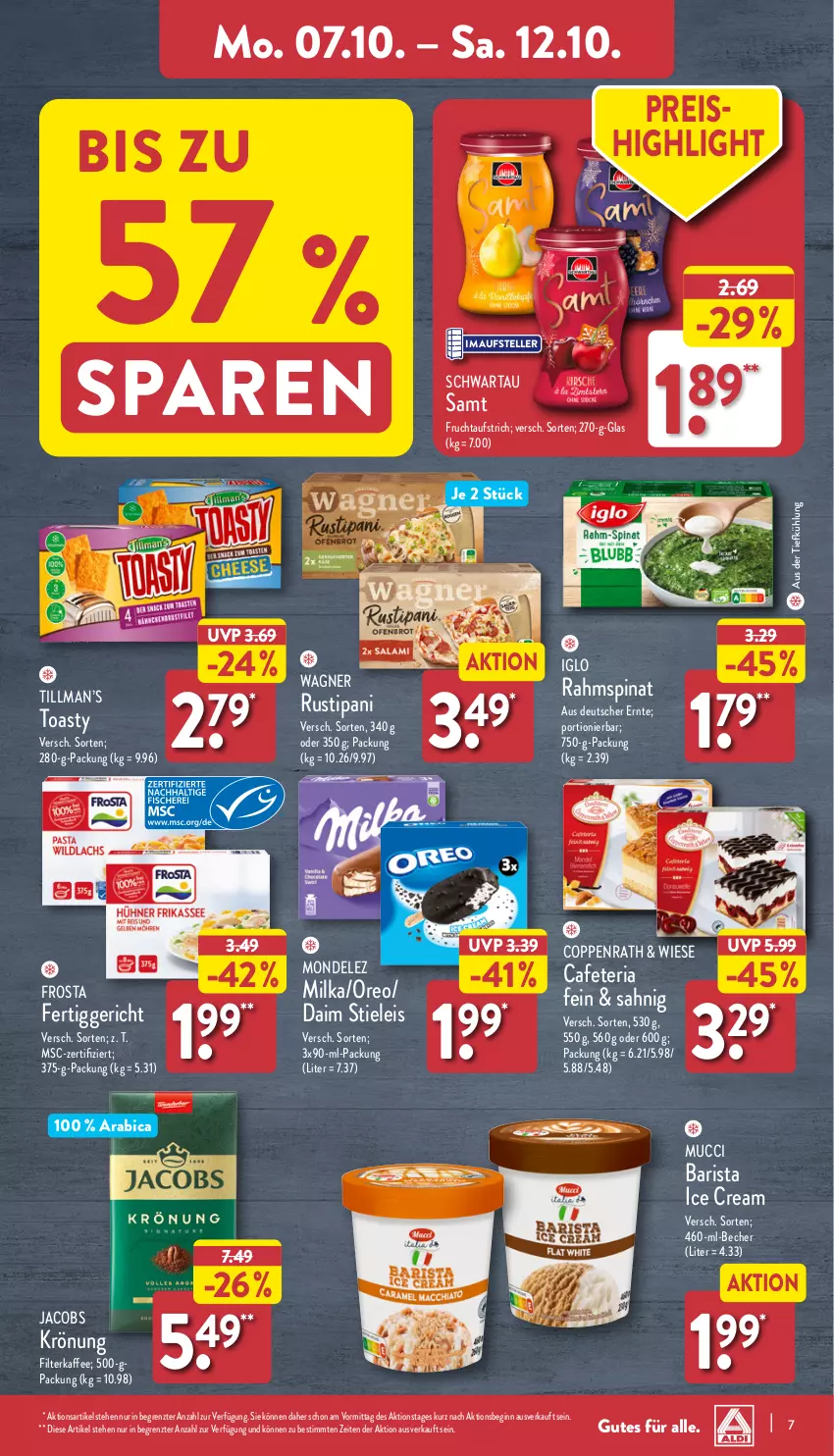 Aktueller Prospekt Aldi Nord - Von Montag - von 07.10 bis 12.10.2024 - strona 7 - produkty: aufstrich, aus der tiefkühlung, Becher, coppenrath, daim, eis, elle, fertiggericht, filterkaffee, frosta, frucht, fruchtaufstrich, gin, iglo, jacobs, jacobs krönung, kaffee, milka, mondelez, oreo, reis, Ria, rustipani, Schwartau, spinat, stieleis, teller, Ti, toast, toasty, wagner, ZTE